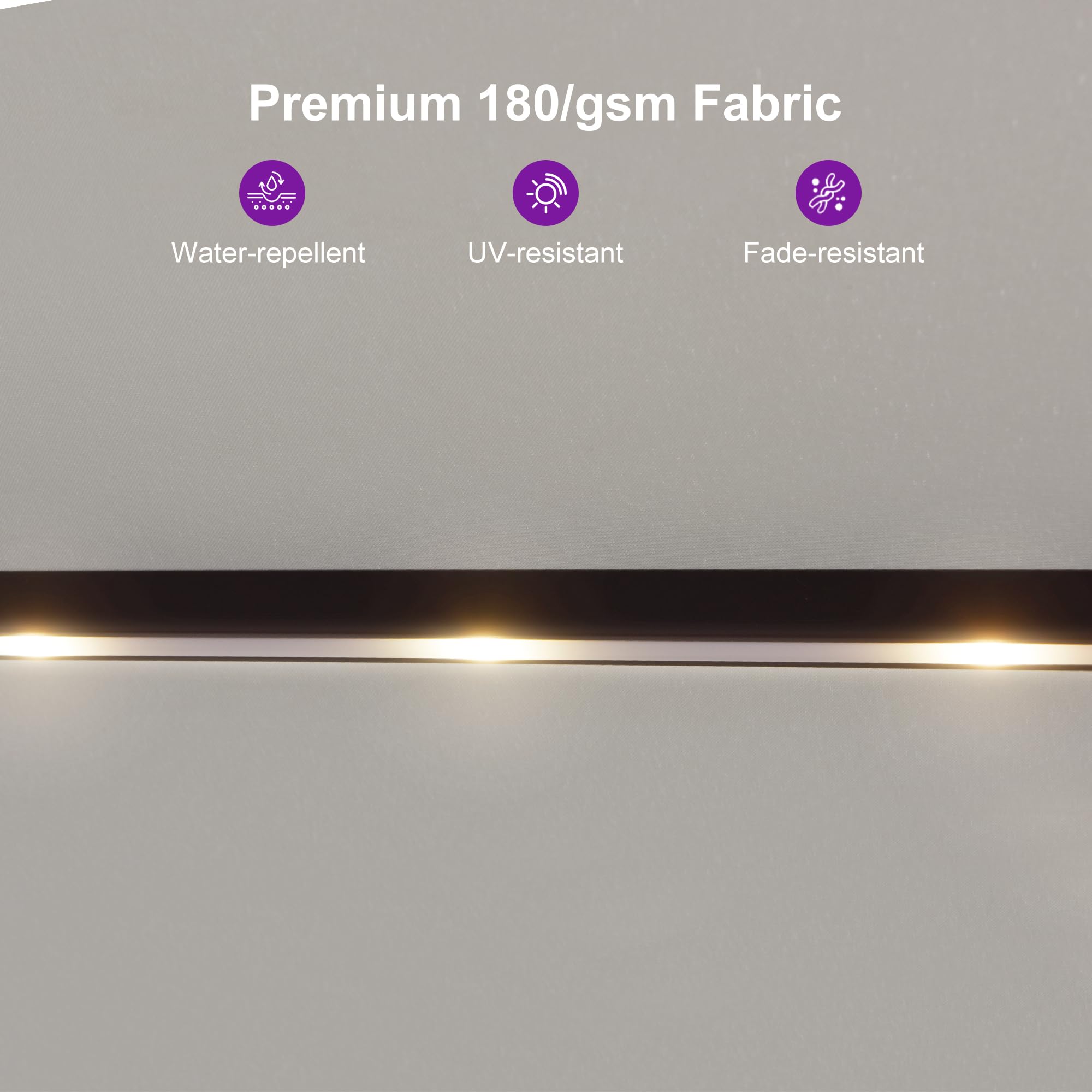 Premium 180/gsm Fabric

- Water-repellent
- UV-resistant
- Fade-resistant