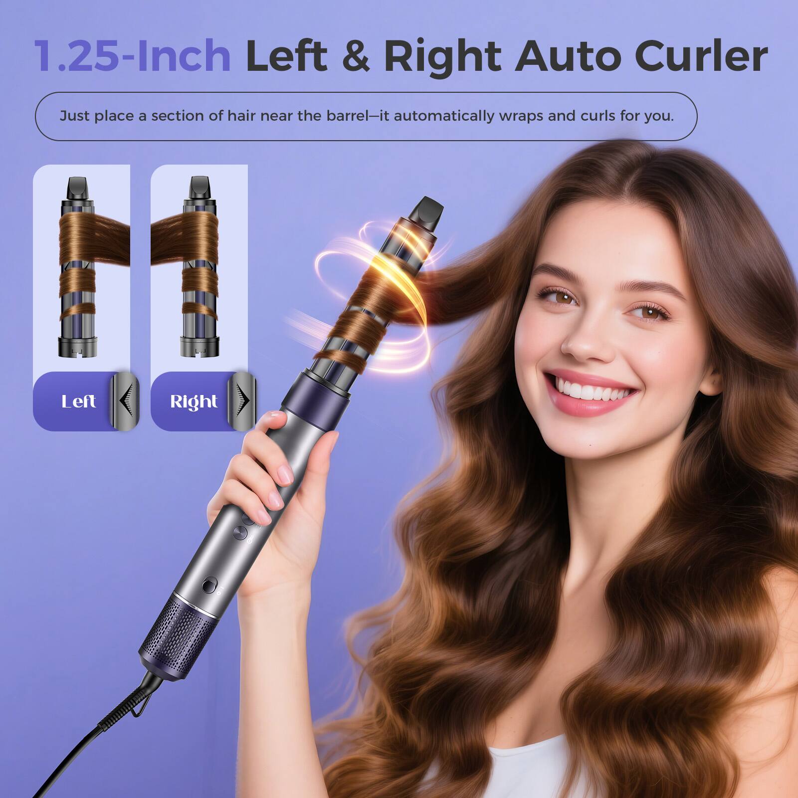 1.25-Inch Left & Right Auto Curler

Just place a section of hair near the barrel—it automatically wraps and curls for you.

Left Right