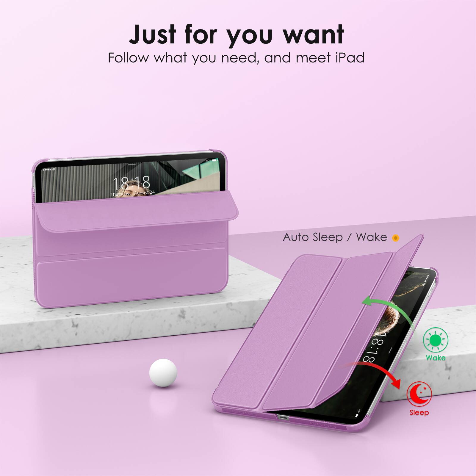 Just for you want  
Follow what you need, and meet iPad  

Auto Sleep / Wake  
18:18  
Wake  
Sleep