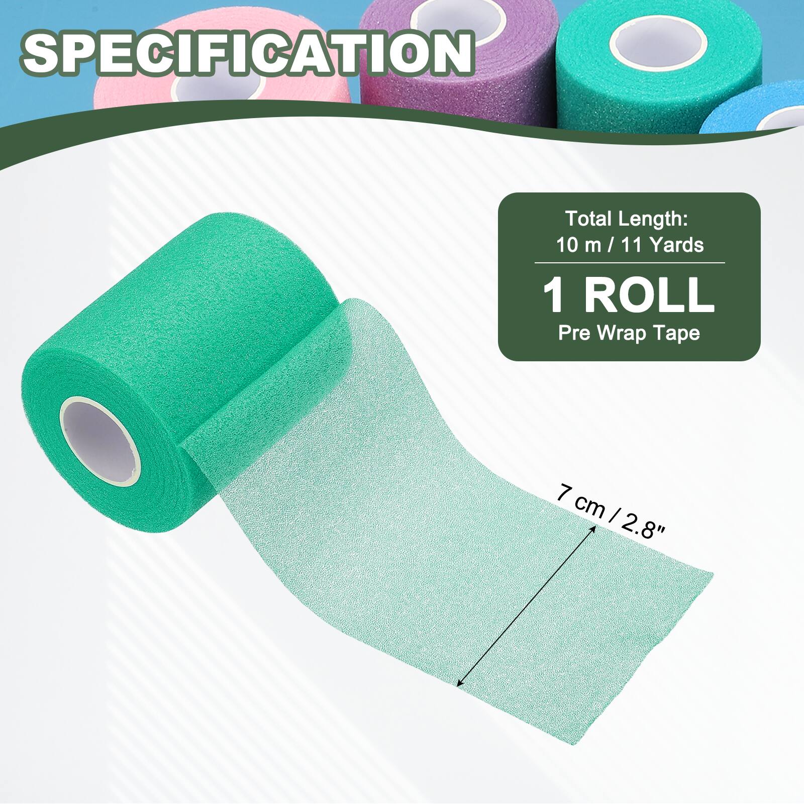 SPECIFICATION

Total Length: 10 m / 11 Yards

1 ROLL

Pre Wrap Tape

7 cm / 2.8"
