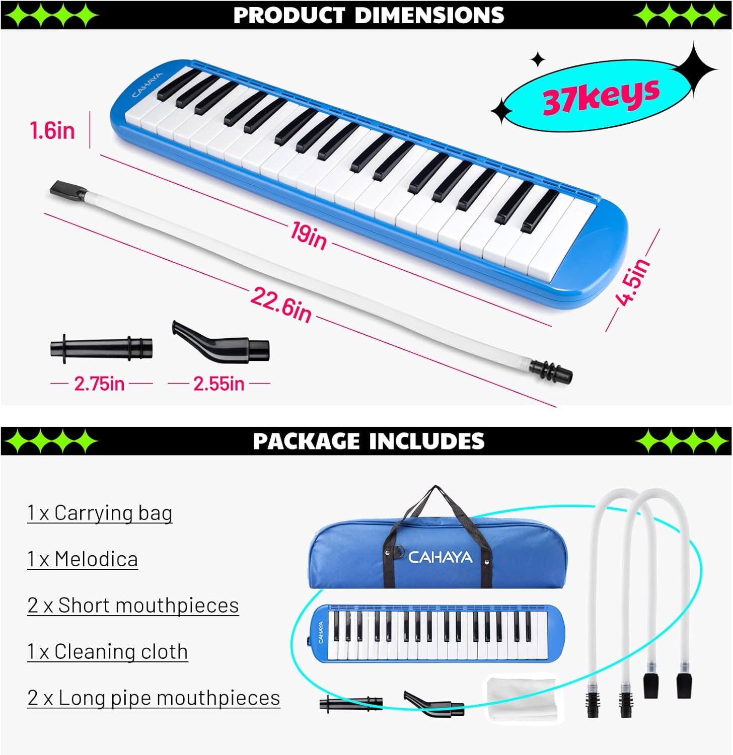 PRODUCT DIMENSIONS  
1.6in  
37 keys  
19in  
22.6in  
2.75in  
2.55in  
4.5in  

PACKAGE INCLUDES  
1 x Carrying bag  
1 x Melodica  
2 x Short mouthpieces  
1 x Cleaning cloth  
2 x Long pipe mouthpieces