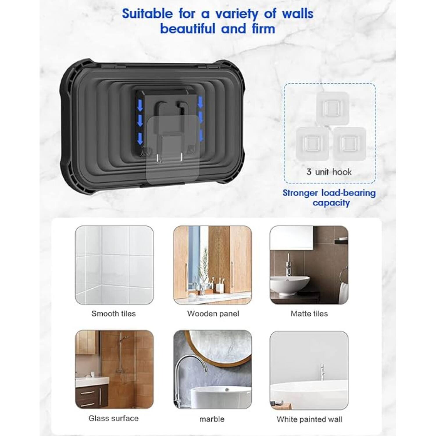 Suitable for a variety of walls beautiful and firm

3 unit hook
Stronger load-bearing capacity

Smooth tiles
Wooden panel
Matte tiles
Glass surface
marble
White painted wall
