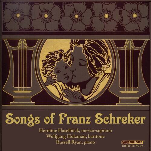 Songs of Franz Schreker

Hermine Haselbeck, mezzo-soprano  
Wolfgang Holzmair, baritone  
Russell Ryan, piano

BRIDGE 9259