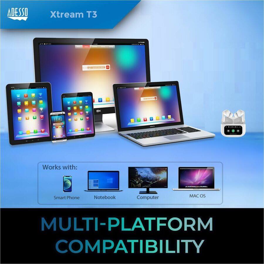 ADESSO  
Xtream T3  

Works with:  
Smart Phone  
Notebook  
Computer  
MAC OS  

MULTI-PLATFORM COMPATIBILITY