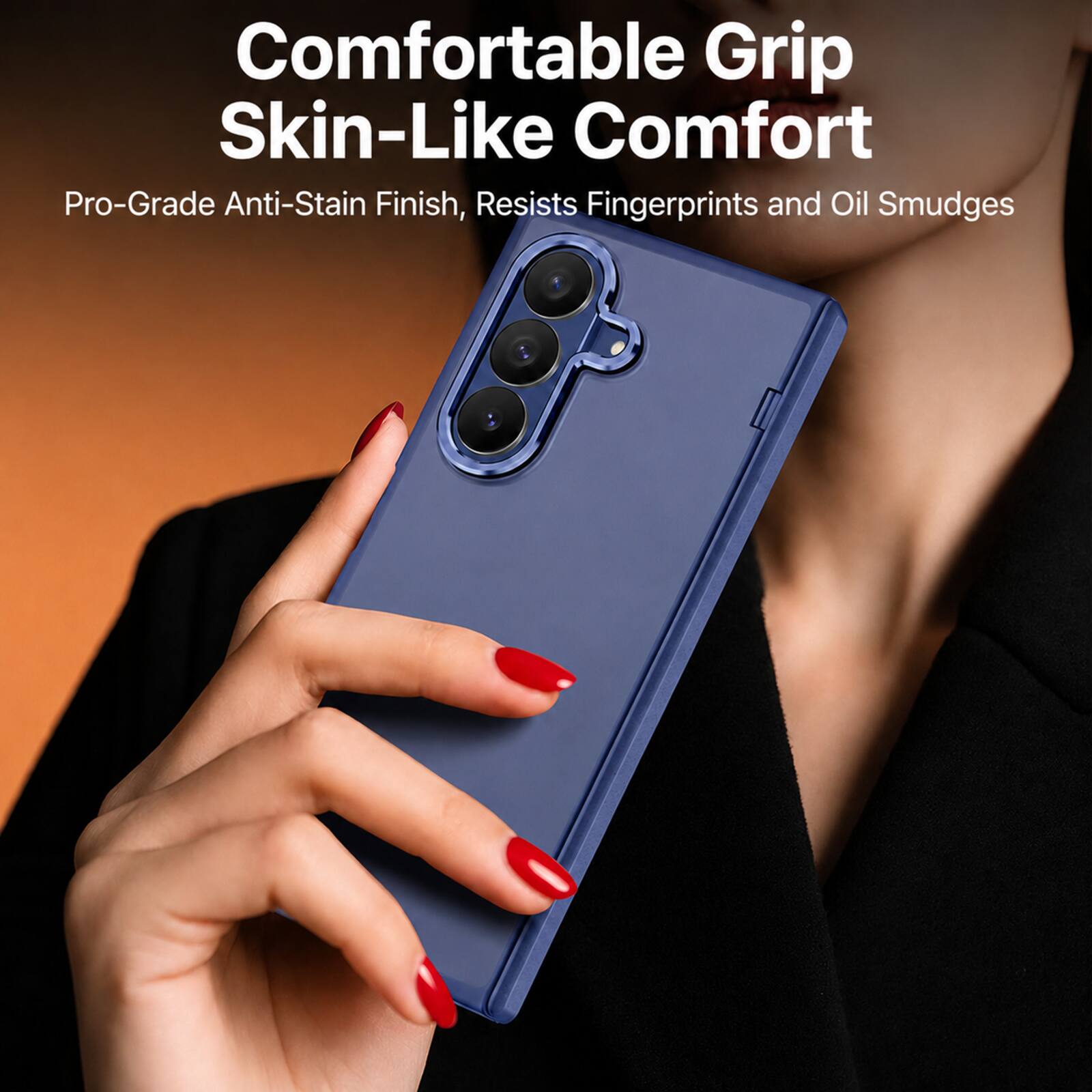 Comfortable Grip Skin-Like Comfort  
Pro-Grade Anti-Stain Finish, Resists Fingerprints and Oil Smudges