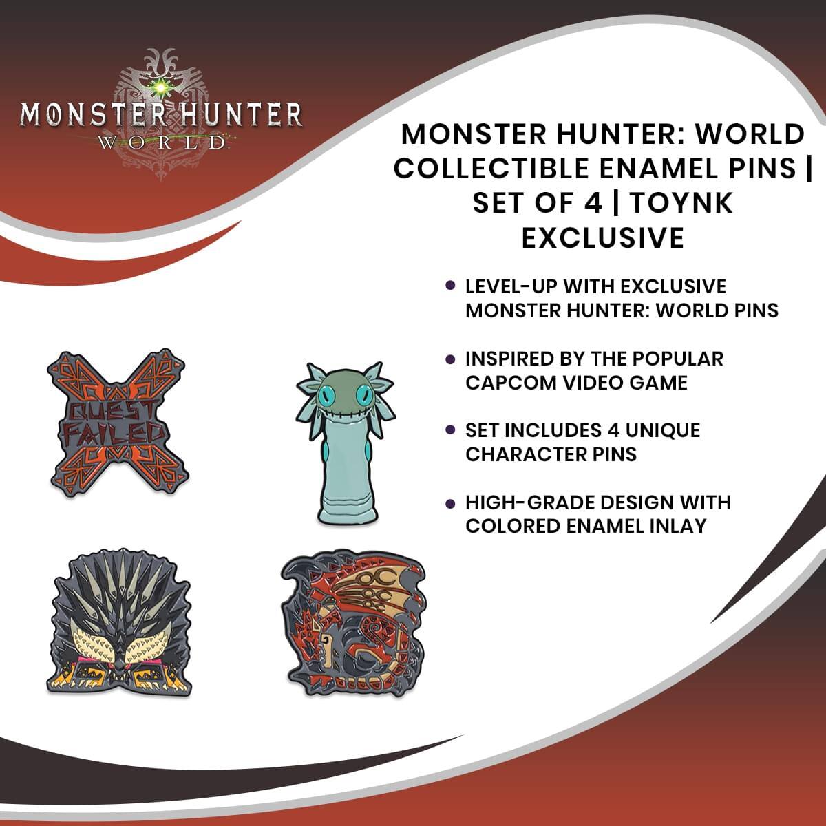 MONSTER HUNTER: WORLD COLLECTIBLE ENAMEL PINS | SET OF 4 | TOYNK EXCLUSIVE

- LEVEL-UP WITH EXCLUSIVE MONSTER HUNTER: WORLD PINS
- INSPIRED BY THE POPULAR CAPCOM VIDEO GAME
- SET INCLUDES 4 UNIQUE CHARACTER PINS
- HIGH-GRADE DESIGN WITH COLORED ENAMEL INLAY