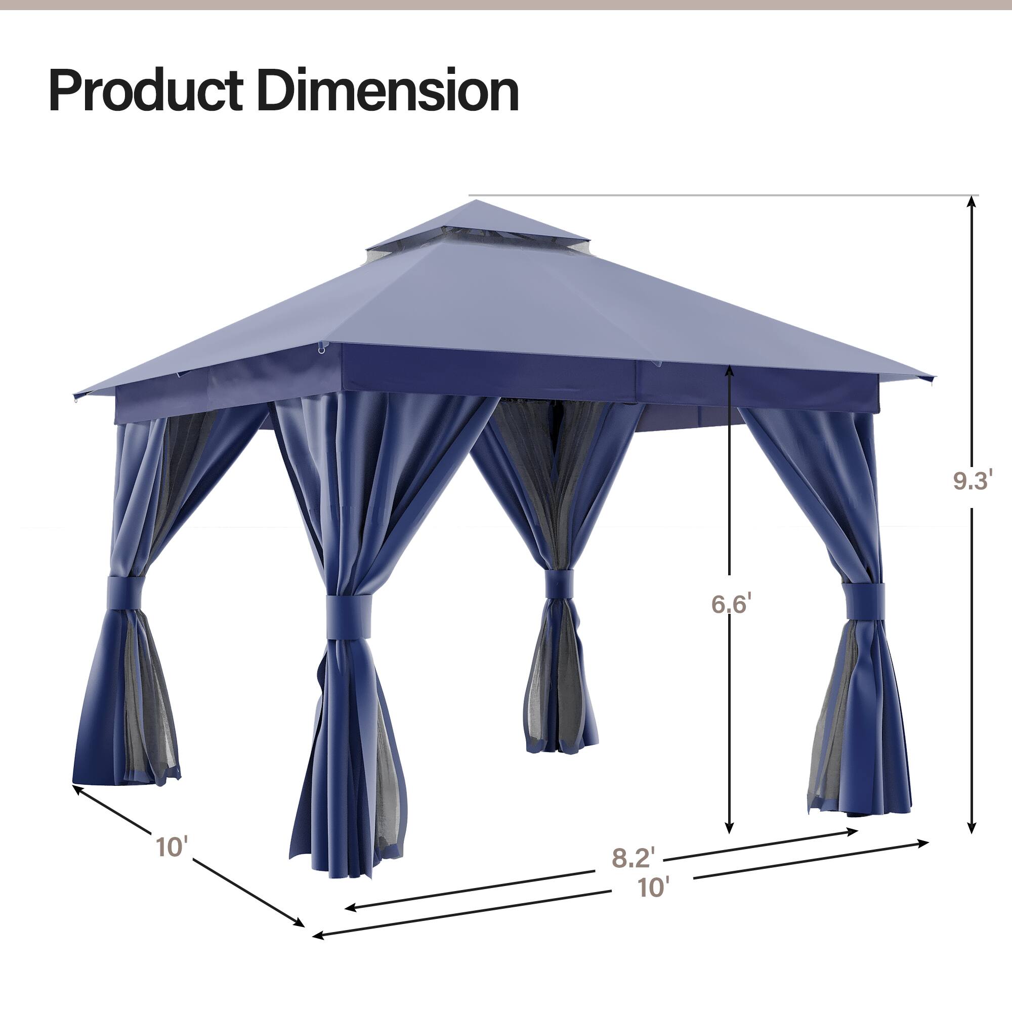 Product Dimension

- Width: 10'
- Depth: 10'
- Height: 9.3'
- Side Height: 6.6'
- Front/Back Height: 8.2'
