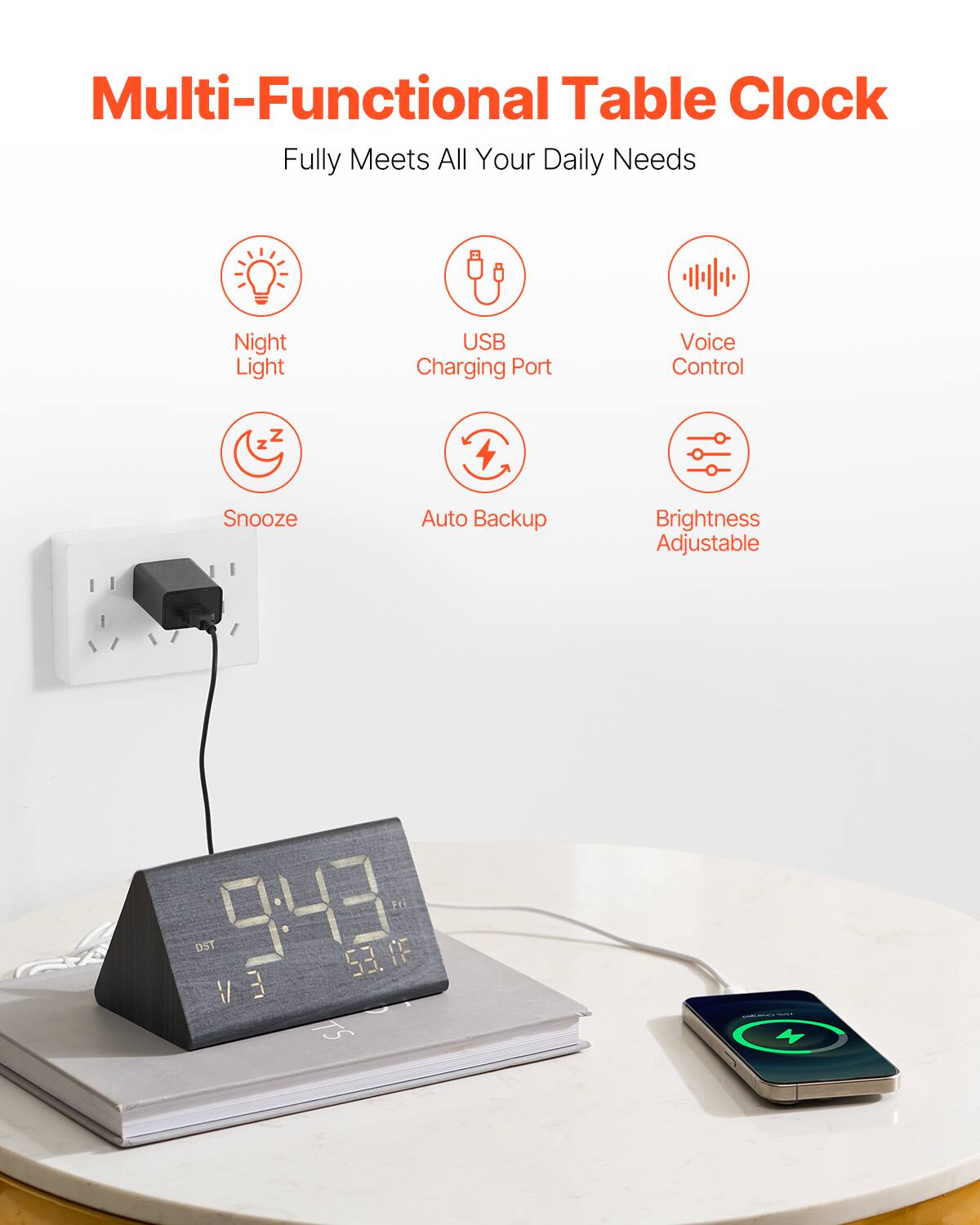 Multi-Functional Table Clock  
Fully Meets All Your Daily Needs  

- Night Light  
- USB Charging Port  
- Voice Control  
- Snooze  
- Auto Backup  
- Brightness Adjustable  

9:43  
Fri DST  
53.16