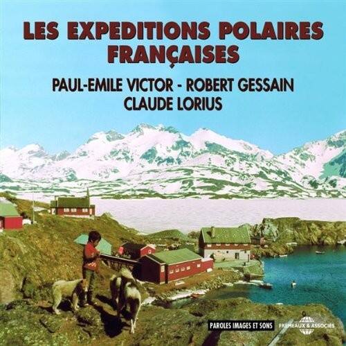 LES EXPÉDITIONS POLAIRES FRANÇAISES  
PAUL-EMILE VICTOR - ROBERT GESSAIN  
CLAUDE LORIUS  

PAROLES IMAGES ET SONS  
FREMEAUX & ASSOCIES