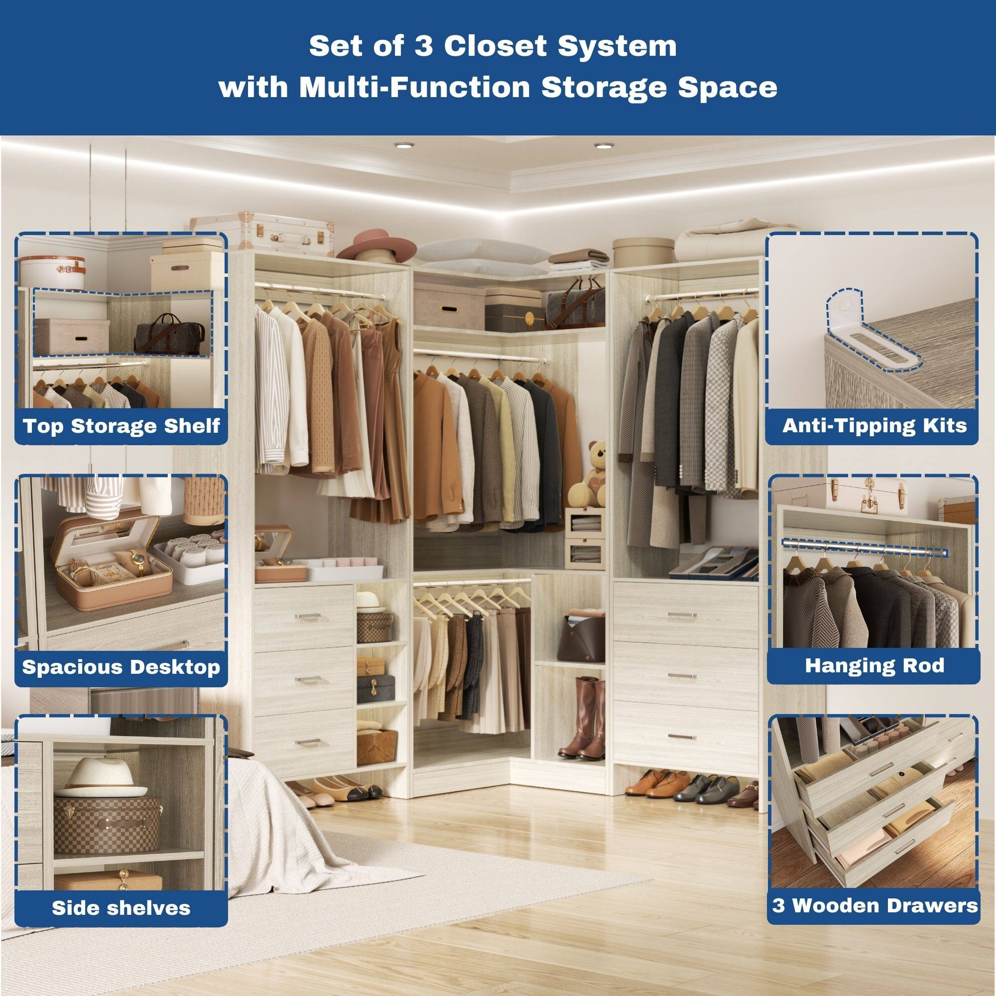 Set of 3 Closet System with Multi-Function Storage Space

- Top Storage Shelf
- Spacious Desktop
- Side shelves
- Anti-Tipping Kits
- Hanging Rod
- 3 Wooden Drawers