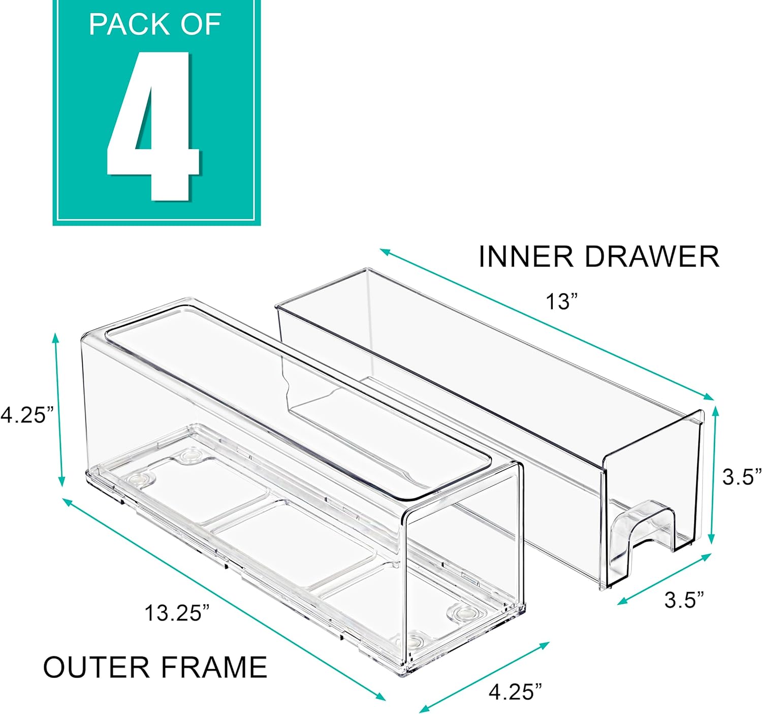 PACK OF 4

INNER DRAWER
13" x 4.25" x 3.5"

OUTER FRAME
13.25" x 4.25" x 3.5"