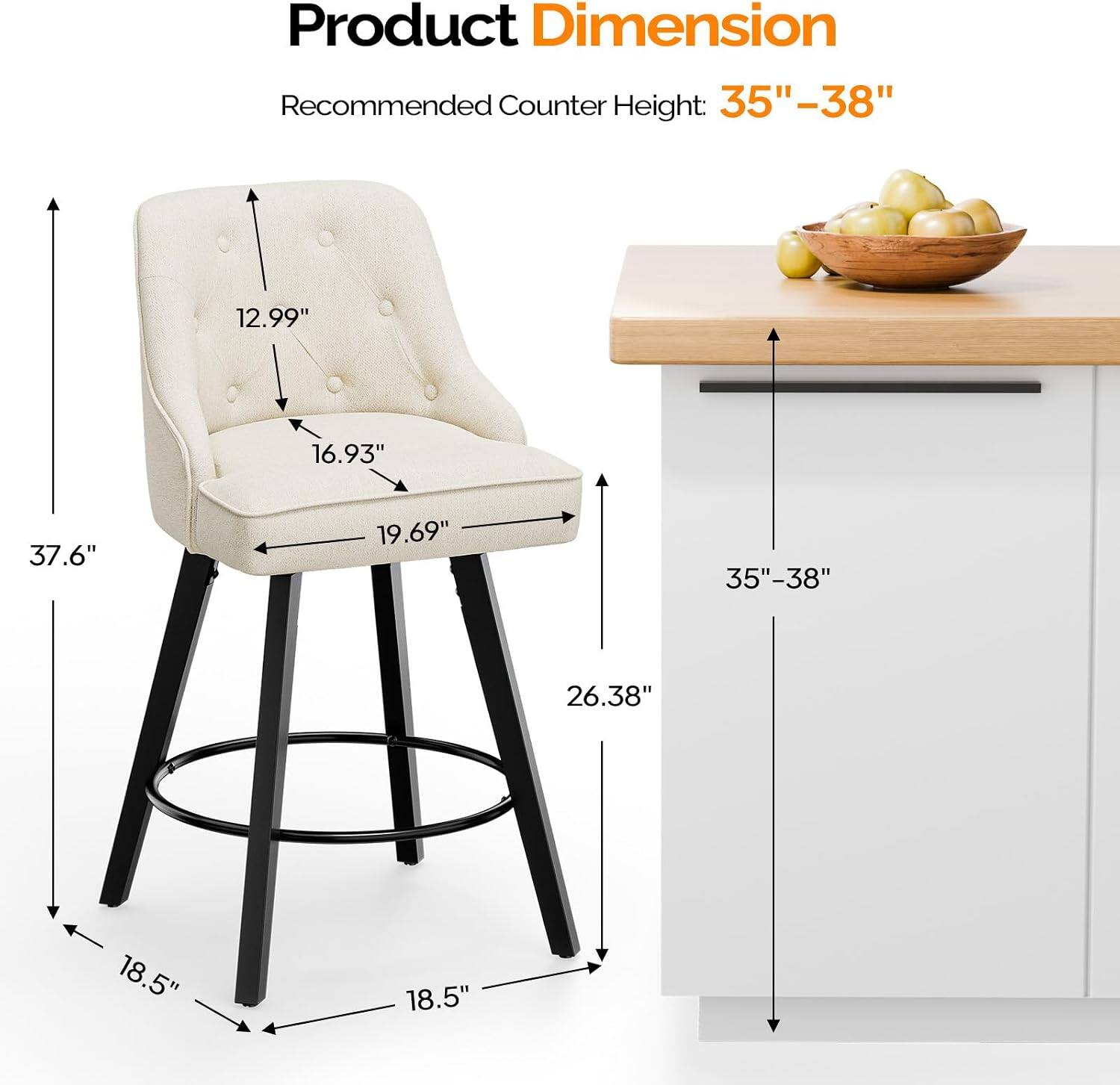 Product Dimension  
Recommended Counter Height: 35"-38"  
12.99"  
16.93"  
37.6"  
19.69"  
35"-38"  
26.38"  
18.5"  
18.5"