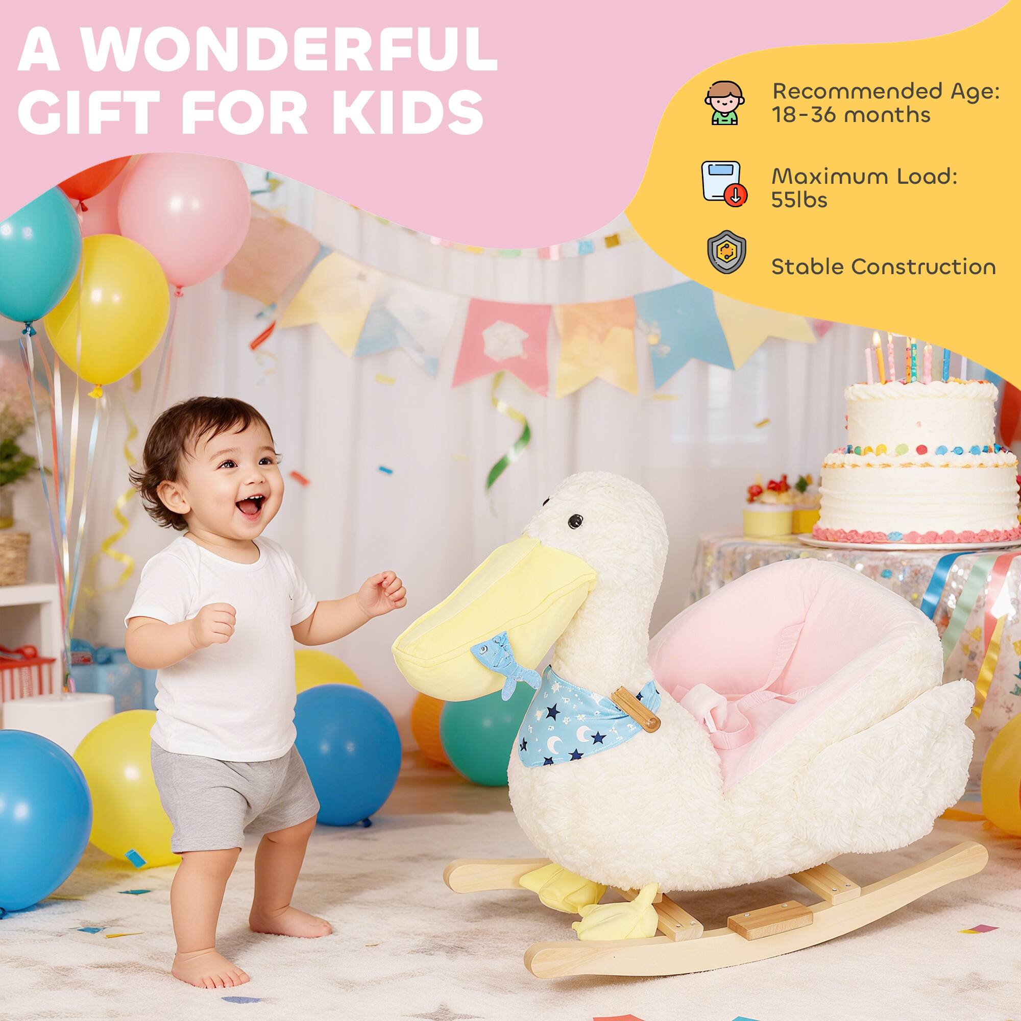 A WONDERFUL GIFT FOR KIDS

Recommended Age: 18-36 months

Maximum Load: 55lbs

Stable Construction