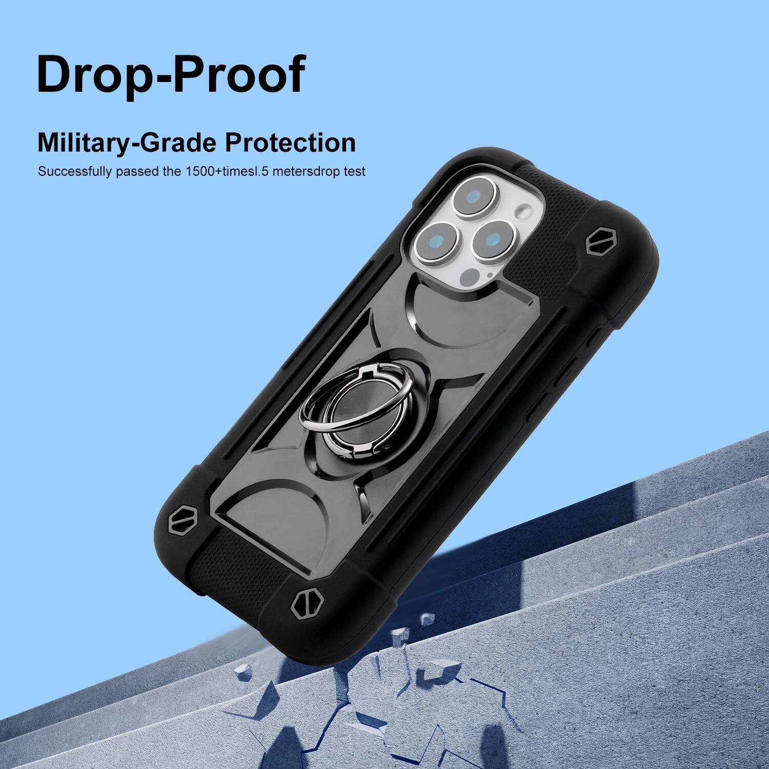 Drop-Proof  
Military-Grade Protection  
Successfully passed the 1500+ times 1.5 meters drop test