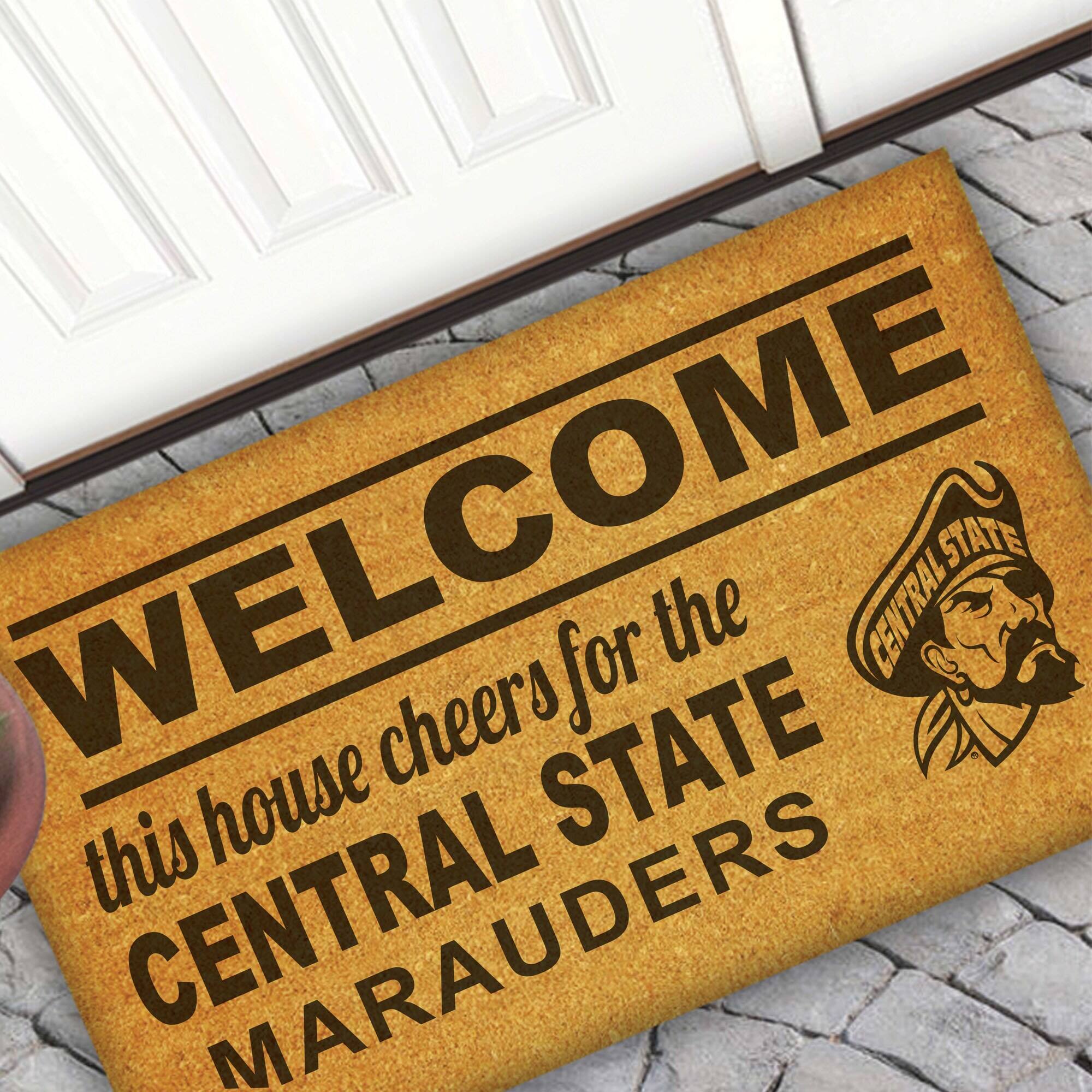WELCOME  
this house cheers for the  
CENTRAL STATE  
MARAUDERS