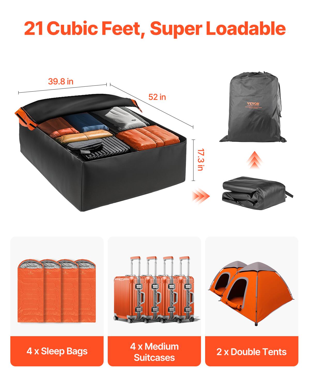 21 Cubic Feet, Super Loadable

39.8 in  
52 in  
17.3 in

4 x Sleep Bags  
4 x Medium Suitcases  
2 x Double Tents