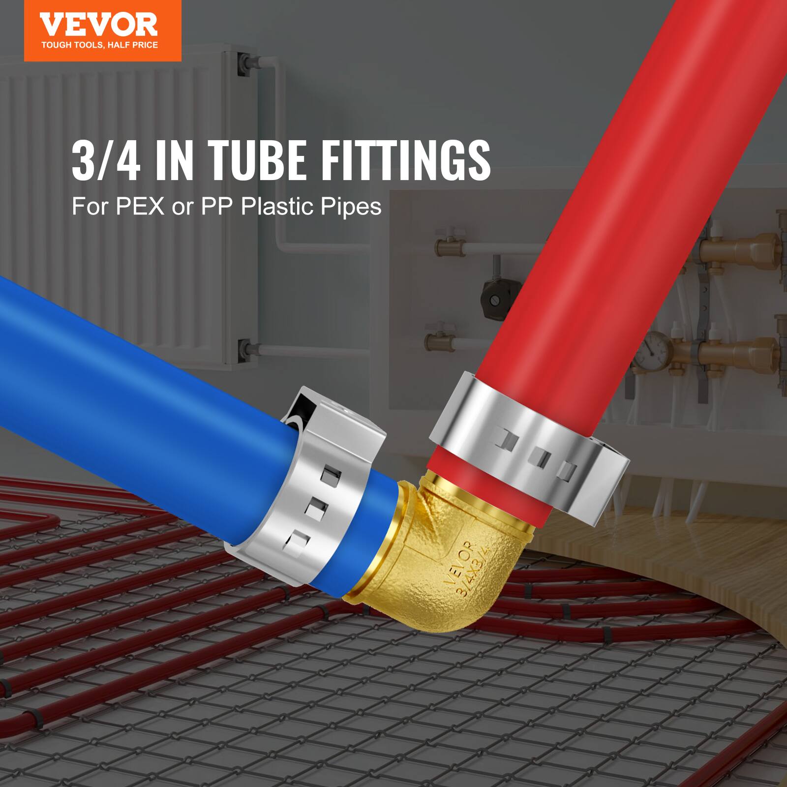 VEVOR TOUGH TOOLS, HALF PRICE  
3/4 IN TUBE FITTINGS  
For PEX or PP Plastic Pipes  
VEVOR OP 3/4X3/4