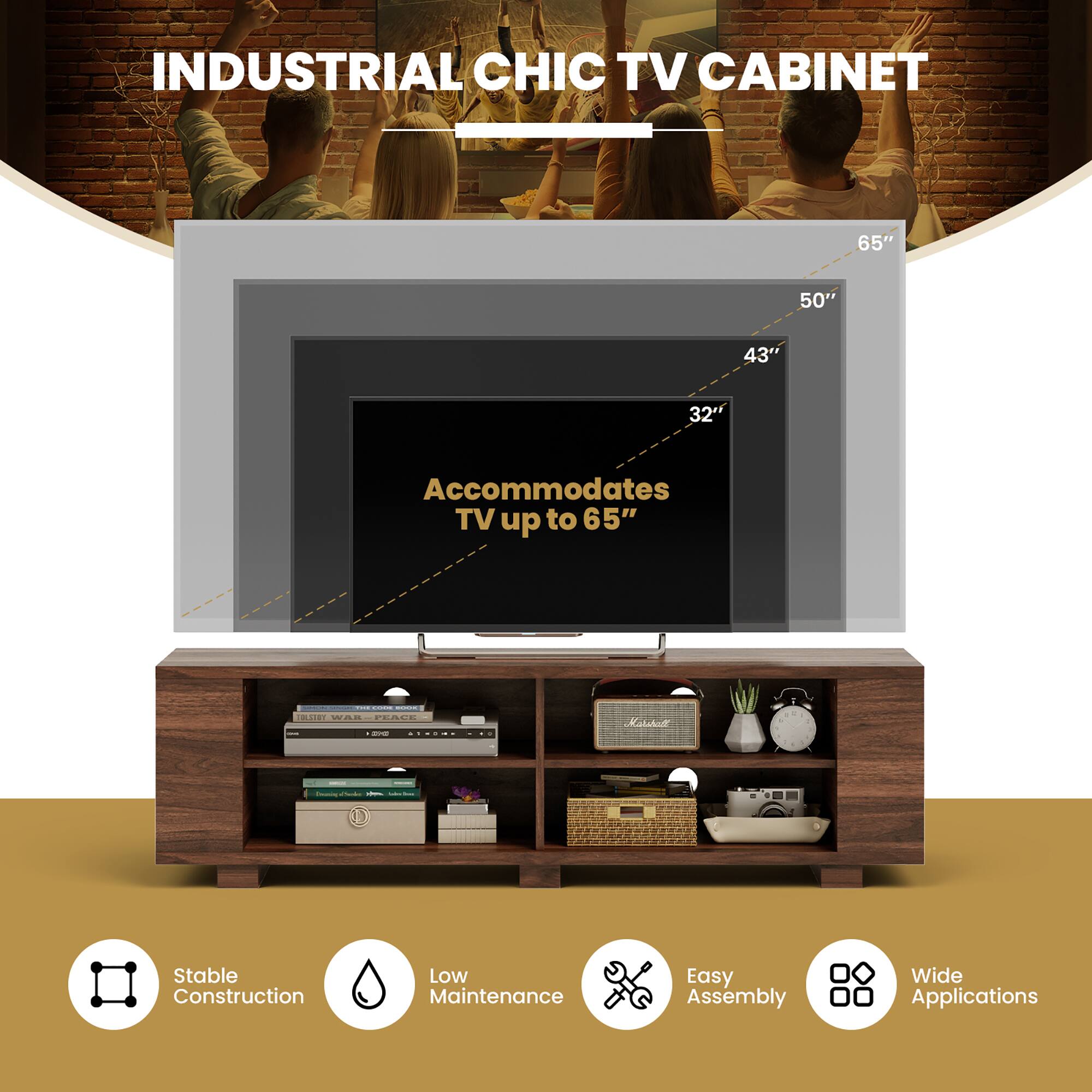 Industrial Chic TV Cabinet:

* 65" TV
* 50" TV
* 43" TV
* Accommodates TV up to 65"
* Stable Construction
* Low Maintenance
* Easy Assembly
* Wide Applications