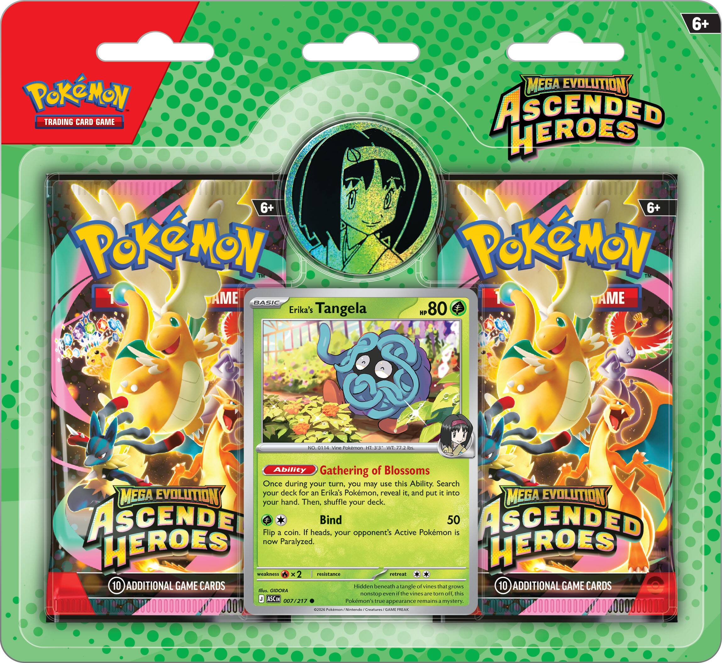 **Pokémon Trading Card Game**

**6+ Pokémon Game Basic**

**Erika's Tangela**

**Mega Evolution Ascended Heroes**

**6+ Pokémon Game**

**Mega Evolution Ascended Heroes**

**80 HP**

**Ability: Gathering of Blossoms**

Once during your turn, you may use this Ability. Search your deck for an Erika's Pokémon, reveal it, and put it into your hand. Then, shuffle your deck.

**Bind 50**

Flip a coin. If heads, your opponent's Active Pokémon is now Paralyzed.

**10 Additional Game Cards**

**Hidden beneath a tangle of vines that grows nonstop even if the vines are torn, this Pokémon remains a mystery.**

**Pokémon Trading Card Game**

**0000**

**007/217**