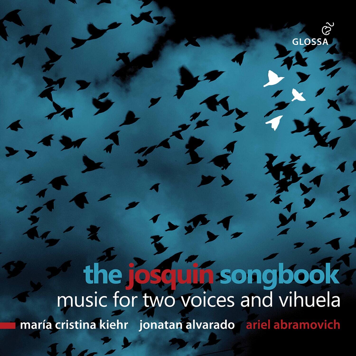 GLOSSA

the josquin songbook  
music for two voices and vihuela

maría cristina kiehr  
jonatan alvarado  
ariel abramovich