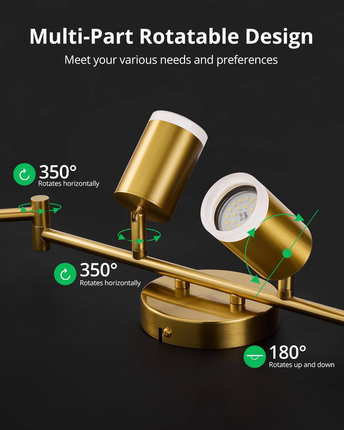Multi-Part Rotatable Design  
Meet your various needs and preferences  

350° Rotates horizontally  
350° Rotates horizontally  
180° Rotates up and down