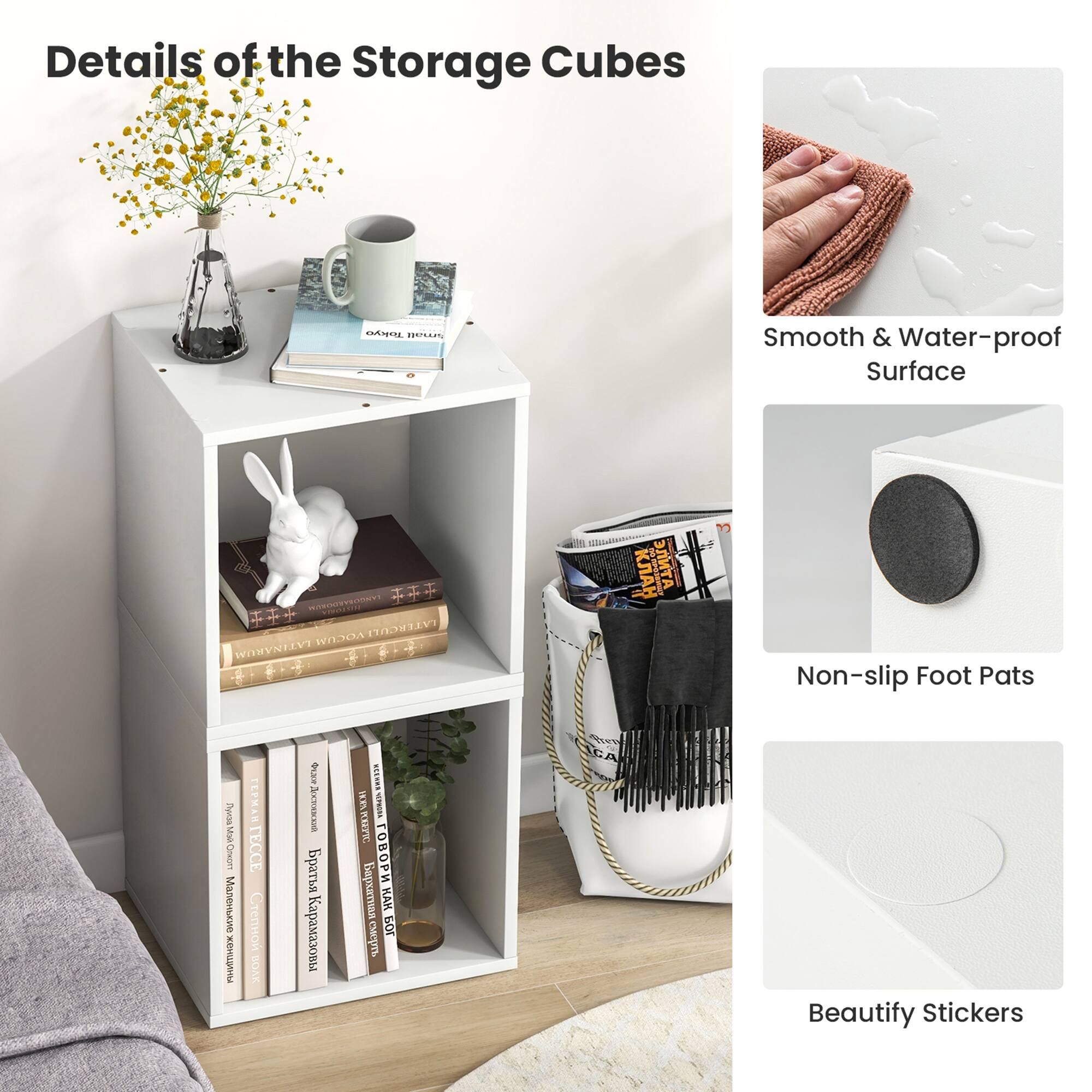 Details of the Storage Cubes

Smooth & Water-proof Surface

Non-slip Foot Pats

Beautify Stickers