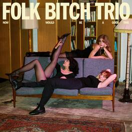 Folk Bitch Trio - Now Would Be a Good Time - VINYL LP