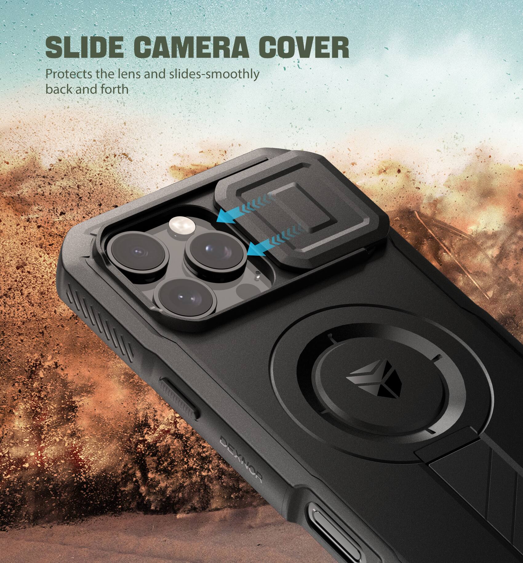 SLIDE CAMERA COVER
Protects the lens and slides-smoothly back and forth
DEXNOR