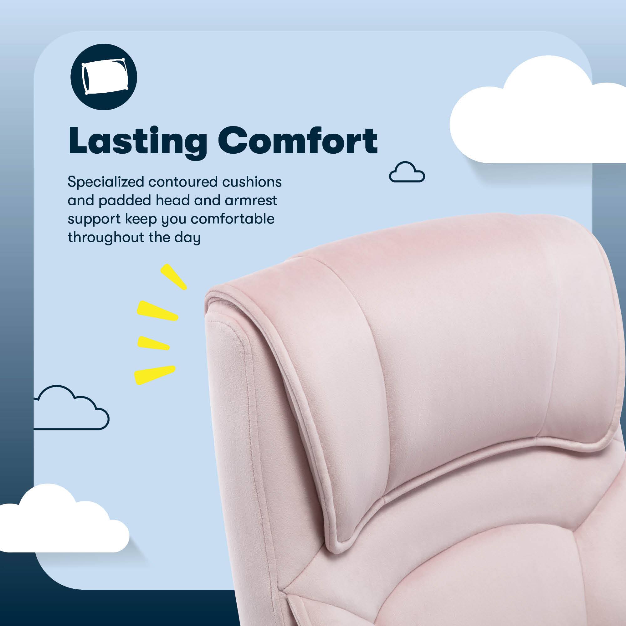 Lasting Comfort Specialized contoured cushions and padded head and armrest support keep you comfortable throughout the day.