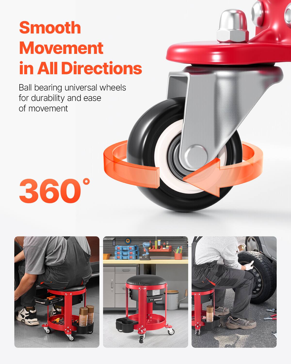 Smooth Movement in All Directions  
Ball bearing universal wheels for durability and ease of movement  
360°