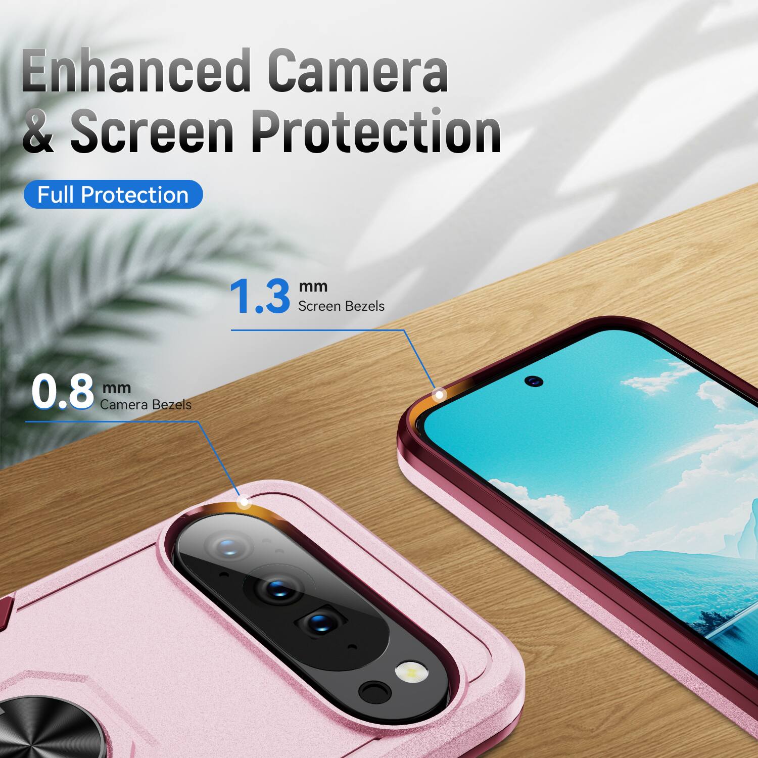 Enhanced Camera & Screen Protection  
Full Protection  
1.3 mm Screen Bezels  
0.8 mm Camera Bezels
