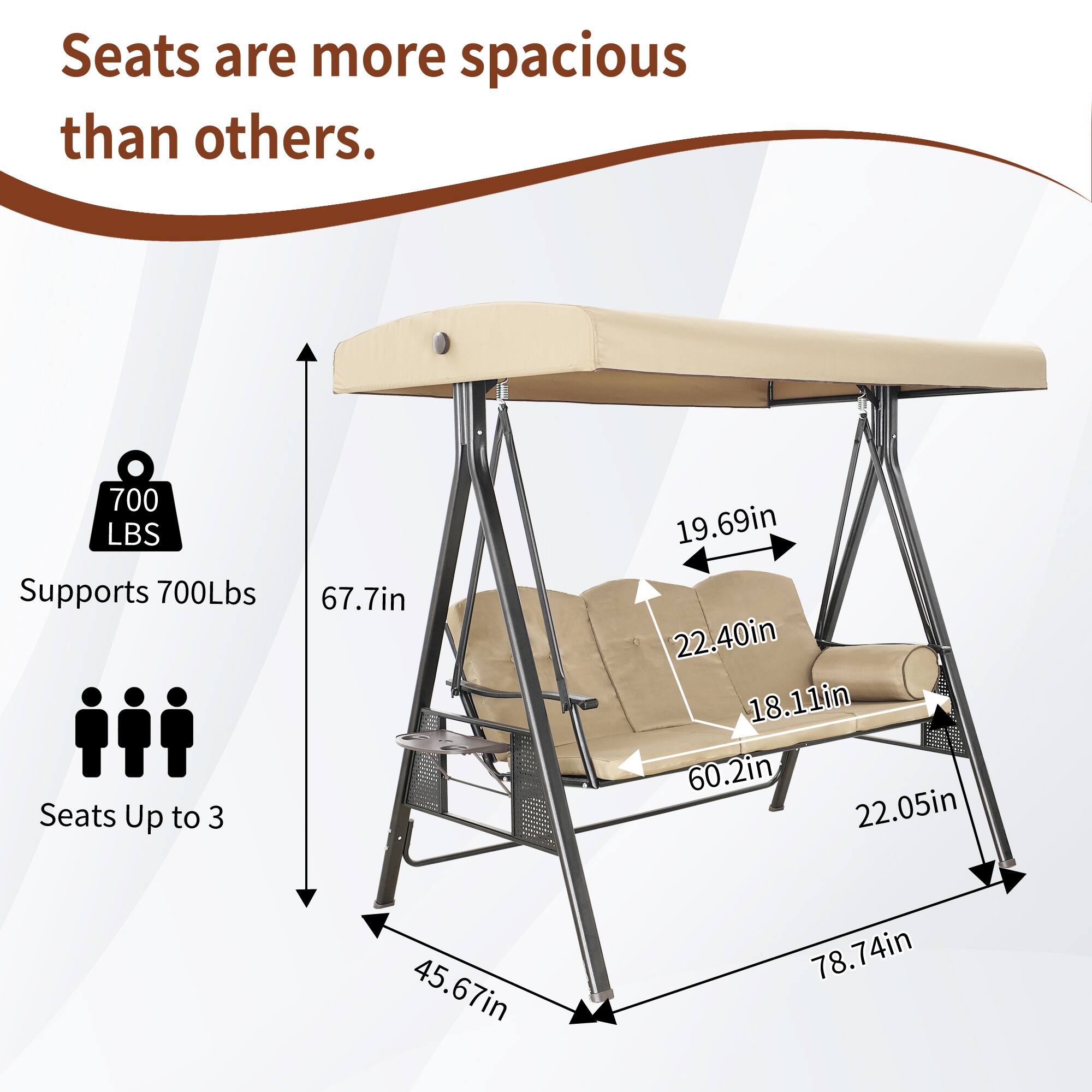 Seats are more spacious than others.

- Supports 700 Lbs
- Seats Up to 3

Dimensions:
- 67.7in
- 19.69in
- 22.40in
- 18.11in
- 60.2in
- 22.05in
- 45.67in
- 78.74in