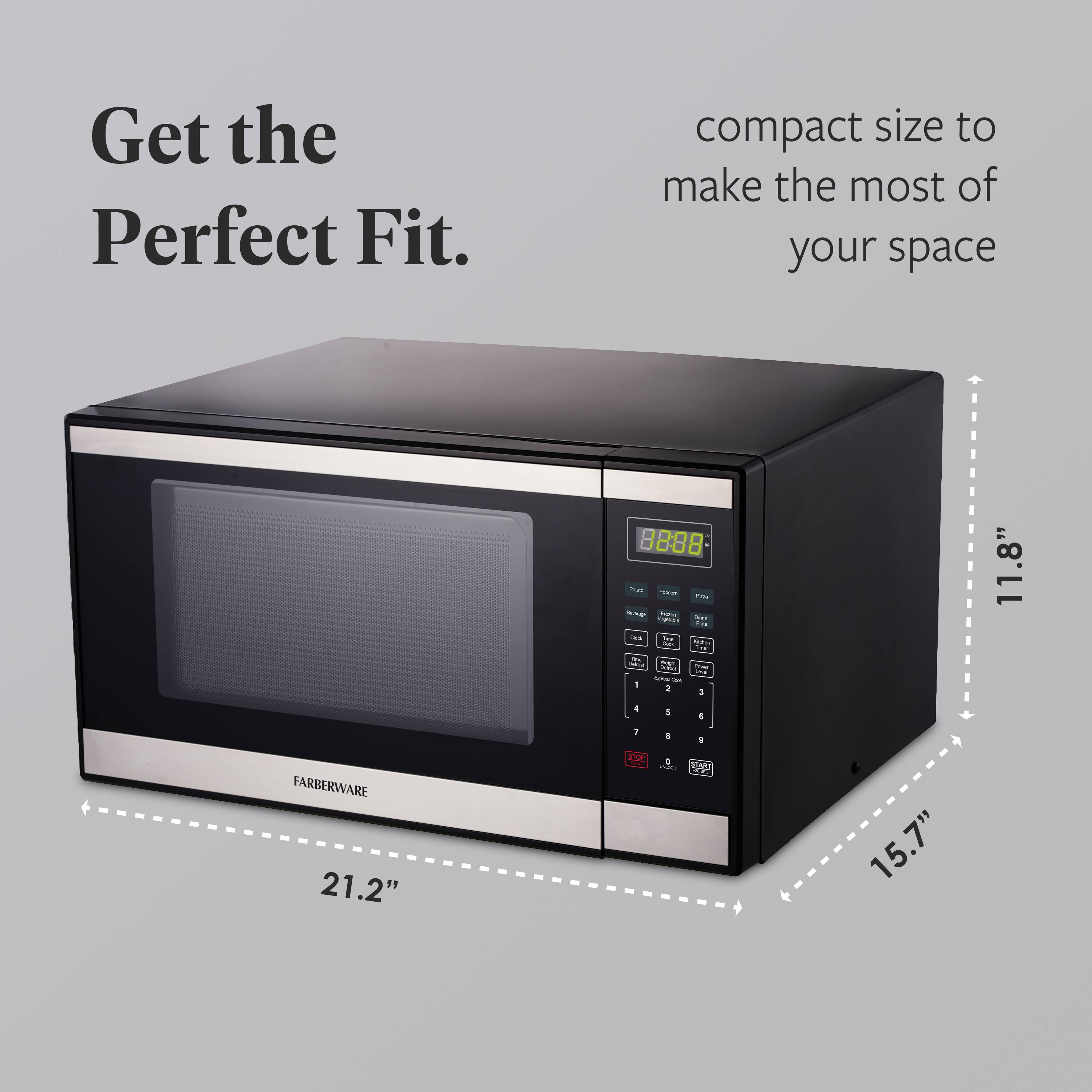 Get the Perfect Fit.  
compact size to make the most of your space  
8808  
11.8"  
21.2"  
15.7"  
FARBERWARE
