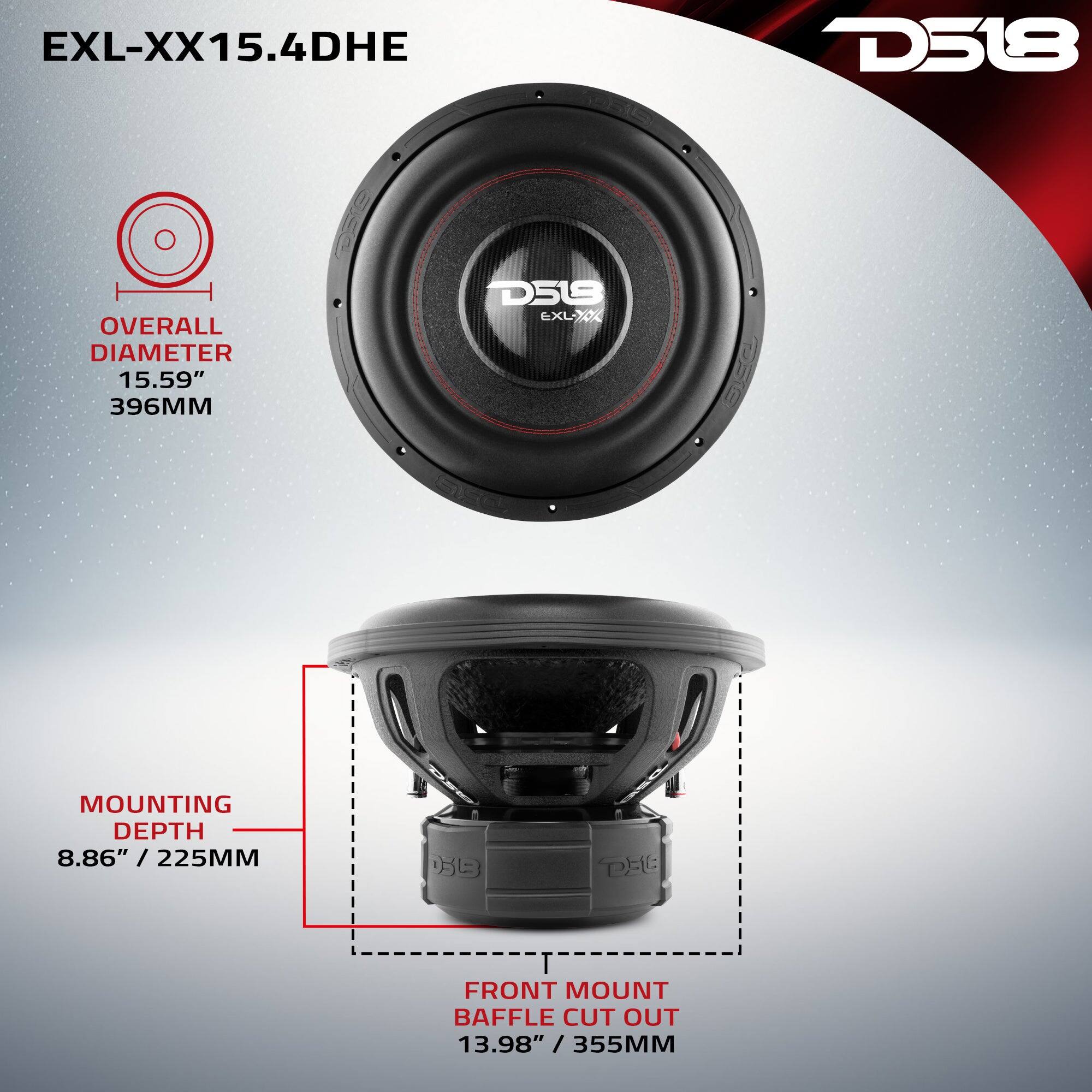 EXL-XX15.4DHE  
D518  
OVERALL DIAMETER 15.59" / 396MM  
MOUNTING DEPTH 8.86" / 225MM  
FRONT MOUNT BAFFLE CUT OUT 13.98" / 355MM
