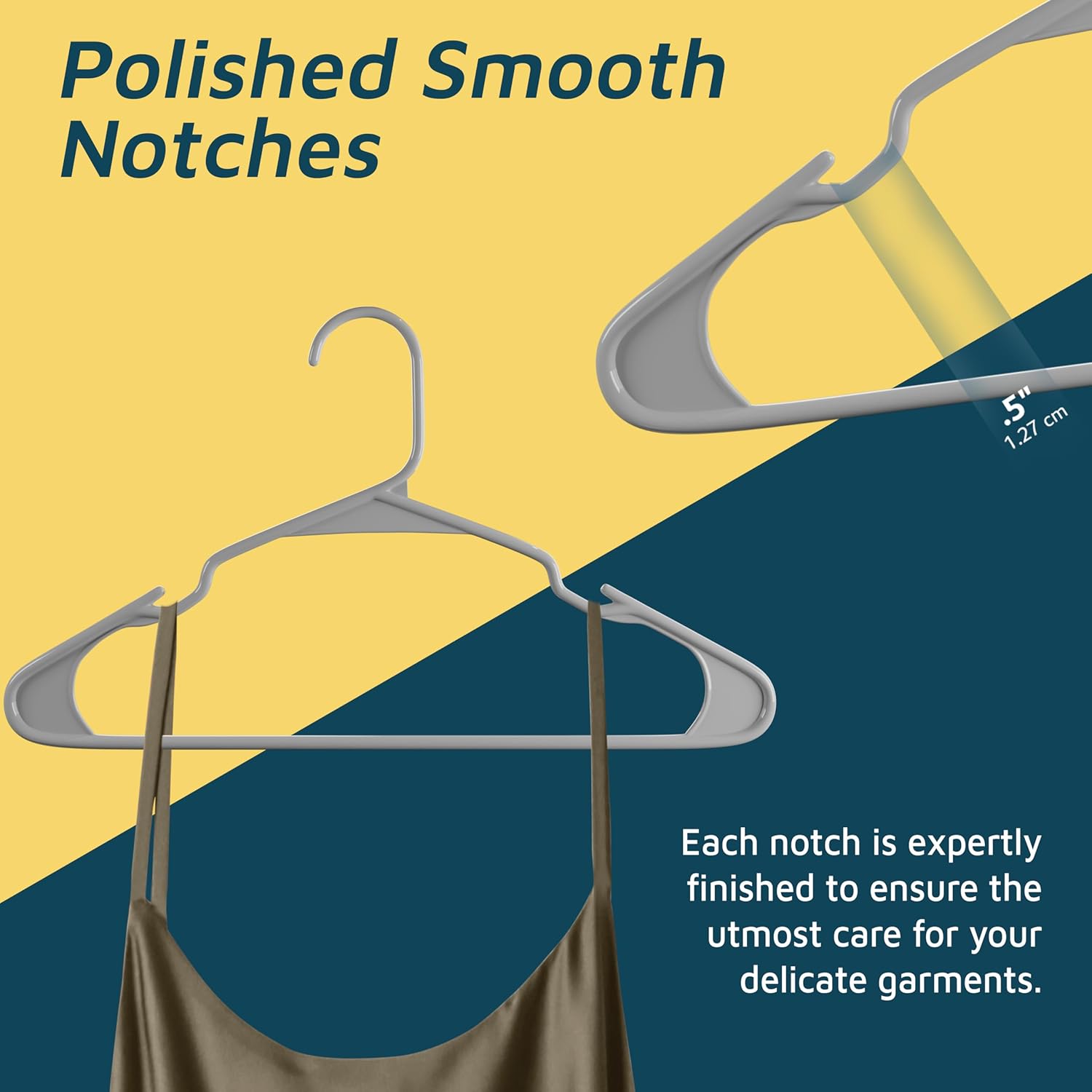 Polished Smooth Notches 1.27cm Each notch is expertly finished to ensure the utmost care for your delicate garments.