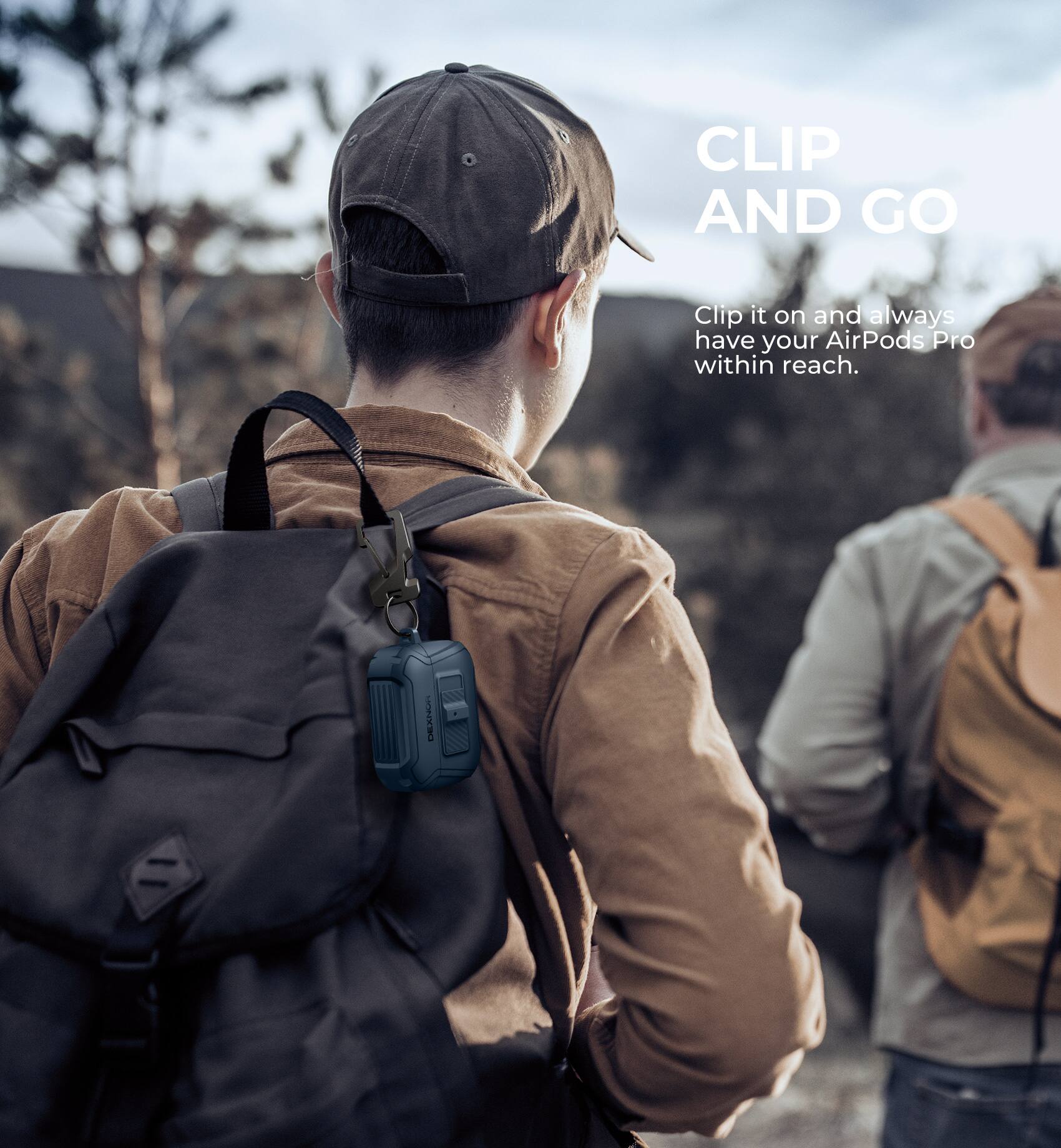 CLIP AND GO  
Clip it on and always have your AirPods Pro within reach.