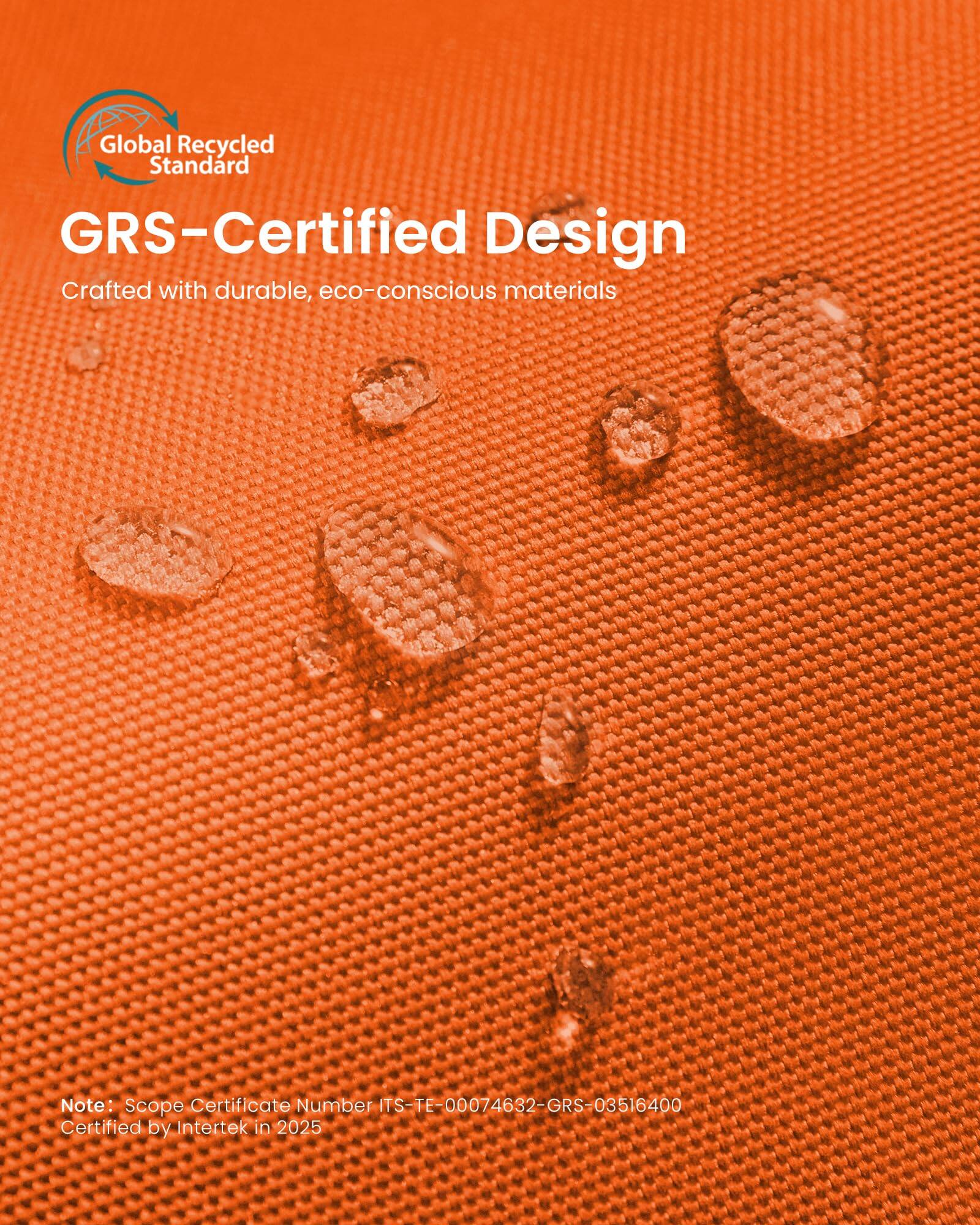 Global Recycled Standard GRS-Certified Design  
Crafted with durable, eco-conscious materials  

Note: Scope Certificate Number ITS-TE-00074632-GRS-03516400  
Certified by Intertek in 2025