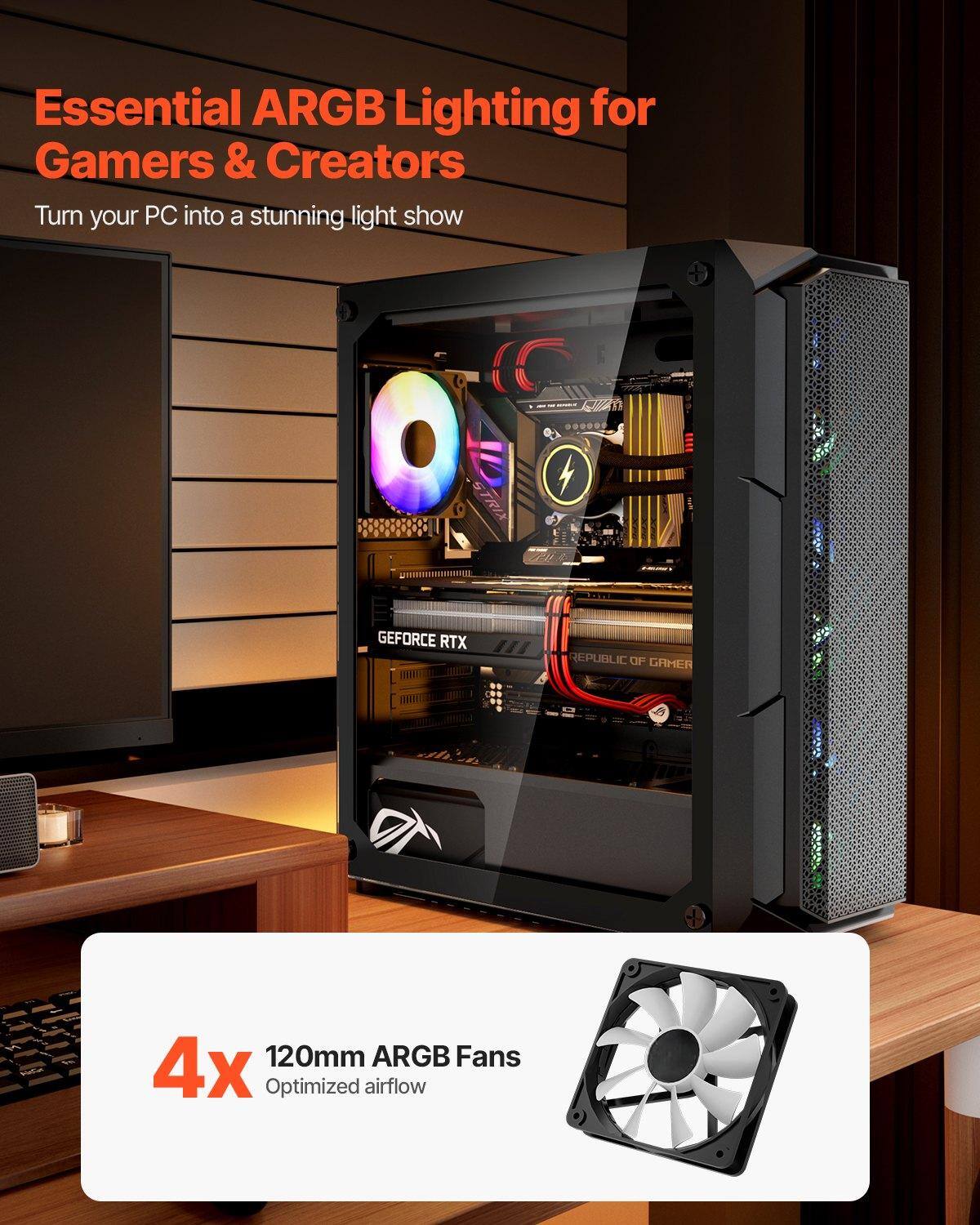Essential ARGB Lighting for Gamers & Creators  
Turn your PC into a stunning light show  

4x 120mm ARGB Fans  
Optimized airflow