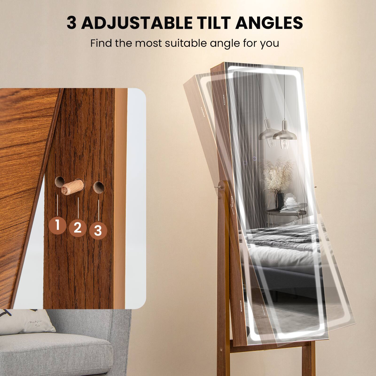 3 ADJUSTABLE TILT ANGLES  
Find the most suitable angle for you  
1 2 3