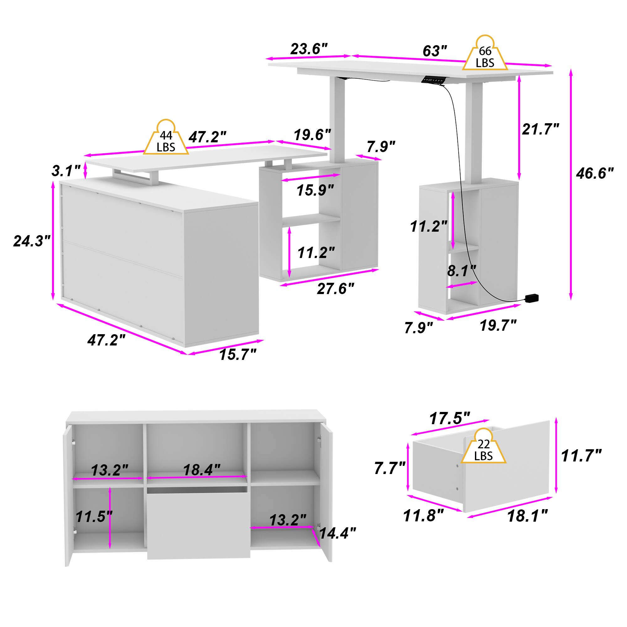 23.6"  
63"  
66 LBS  
3.1"  
44 LBS  
47.2"  
19.6"  
15.9"  
7.9"  
21.7"  
46.6"  
24.3"  
11.2"  
27.6"  
11.2"  
8.1"  
47.2"  
15.7"  
7.9"  
19.7"  
17.5"  
13.2"  
18.4"  
7.7"  
22 LBS  
11.7"  
11.5"  
13.2"  
14.4"  
11.8"  
18.1"