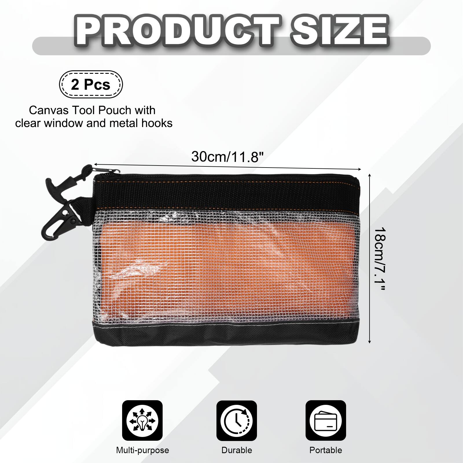 PRODUCT SIZE

2 Pcs Canvas Tool Pouch with clear window and metal hooks

30cm/11.8" 18cm/7.1"

Multi-purpose Durable Portable