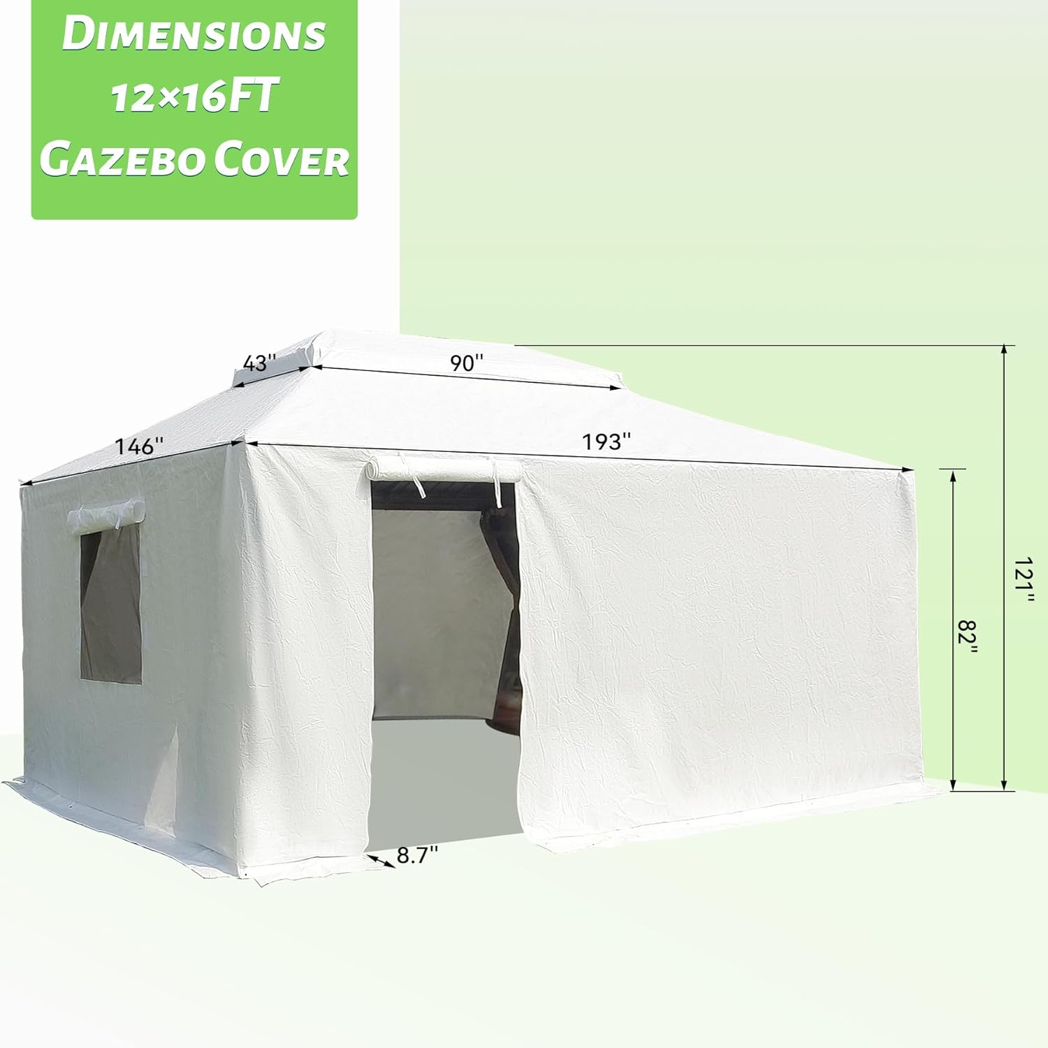 DIMENSIONS 12x16FT GAZEBO COVER

43" 90" 146" 193" 82" 121" 8.7"
