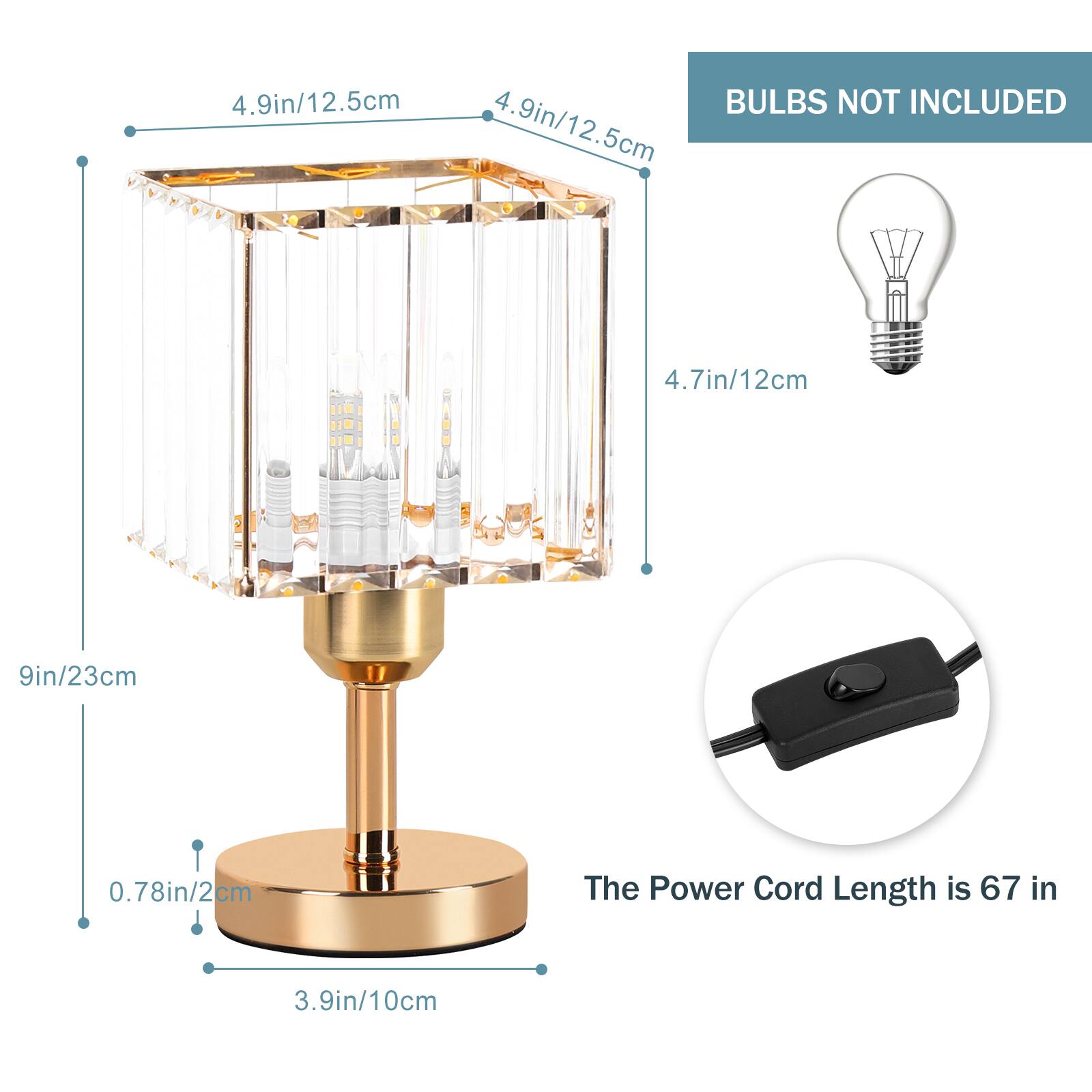 4.9in/12.5cm  
4.9in/12.5cm  
4.7in/12cm  
9in/23cm  
0.78in/2cm  
3.9in/10cm  

BULBS NOT INCLUDED  

The Power Cord Length is 67 in