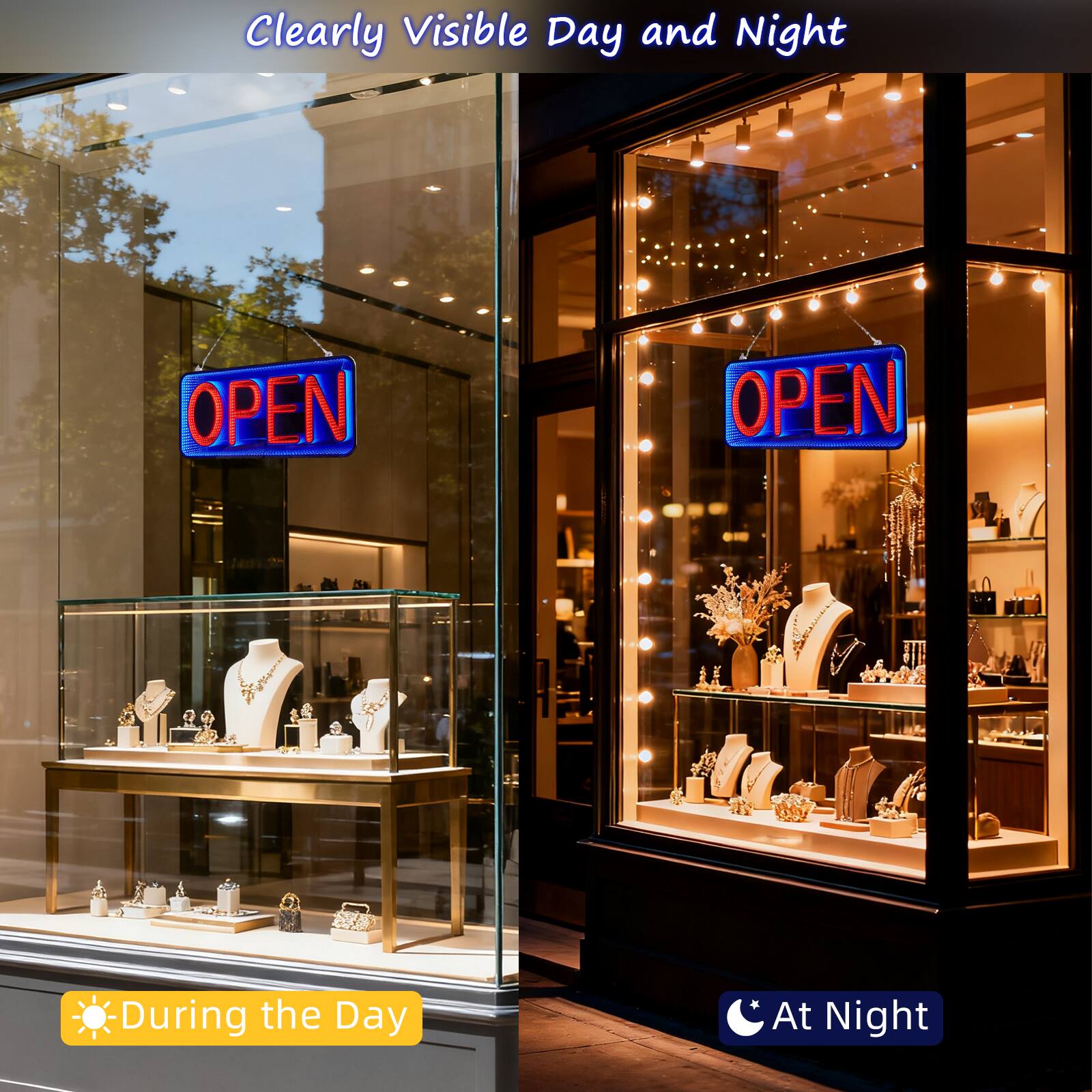 Clearly Visible Day and Night

OPEN

Day and Night

During the Day

At Night