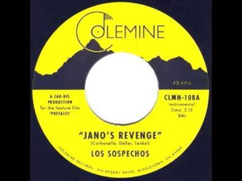 COLEMINE  
45 RPM  

A CAR-DEL PRODUCTION for the feature film 'POSTALES'  

"JANO'S REVENGE"  
(Carbonella, Deller, Tankel)  
LOS SOSPECHOS  

CLMN-108A  
Instrumental  
Time: 2:15  
BMI  

COLEMINE RECORDS  
314 REGENT DRIVE, MIDDLETOWN, OH 43948