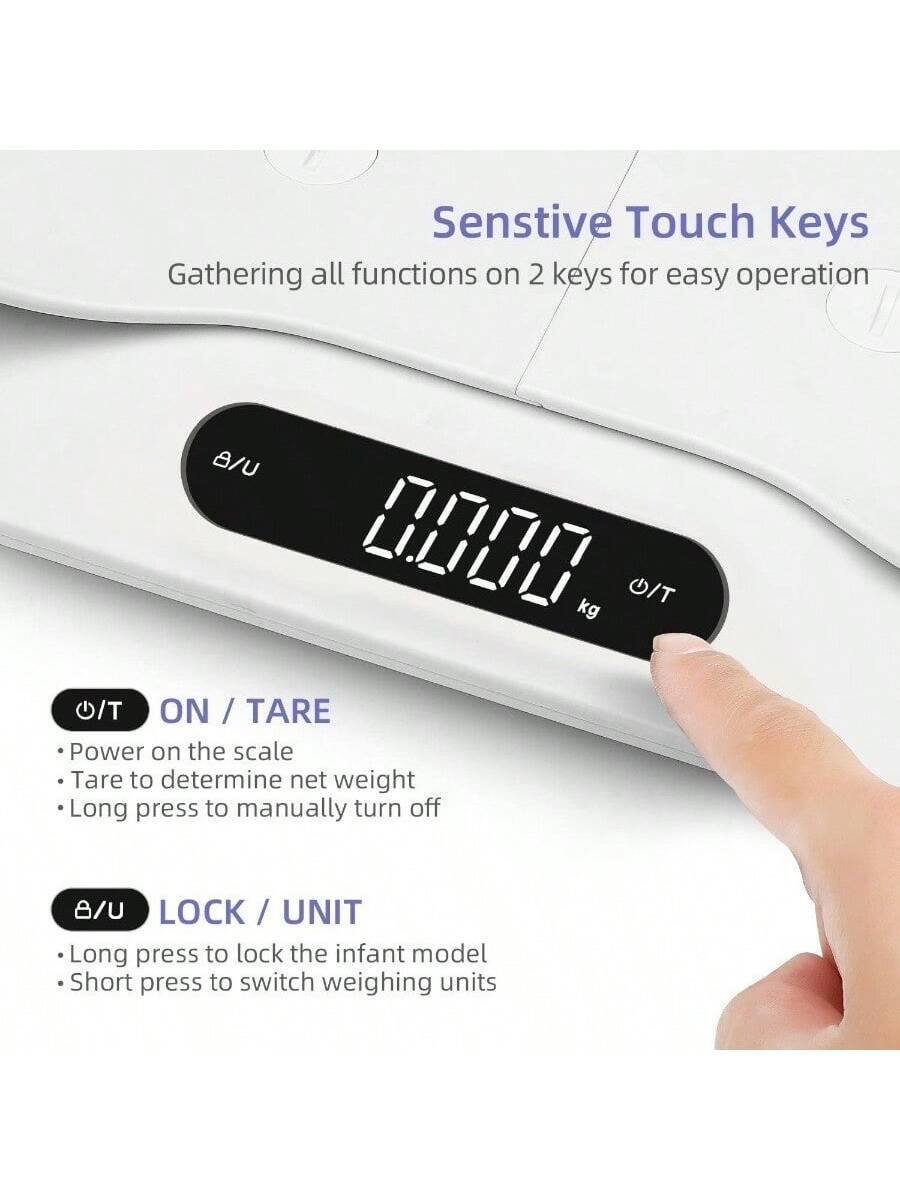 Sensitive Touch Keys  
Gathering all functions on 2 keys for easy operation  

ON / TARE  
- Power on the scale  
- Tare to determine net weight  
- Long press to manually turn off  

LOCK / UNIT  
- Long press to lock the infant model  
- Short press to switch weighing units