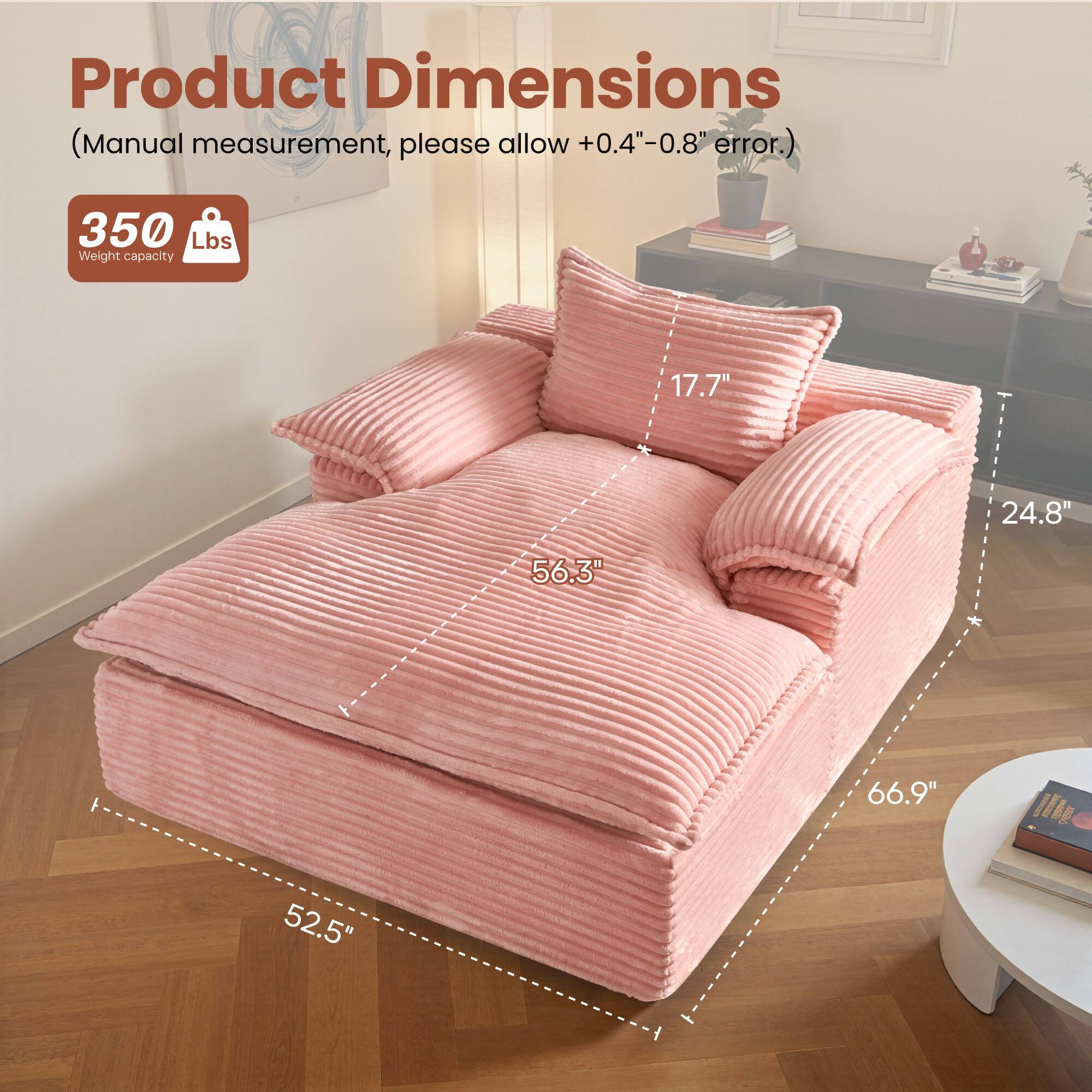 Product Dimensions (Manual measurement, please allow +0.4"-0.8" error.)  
350 Lbs Weight capacity  
17.7" x 24.8" x 56.3" x 66.9" x 52.5"