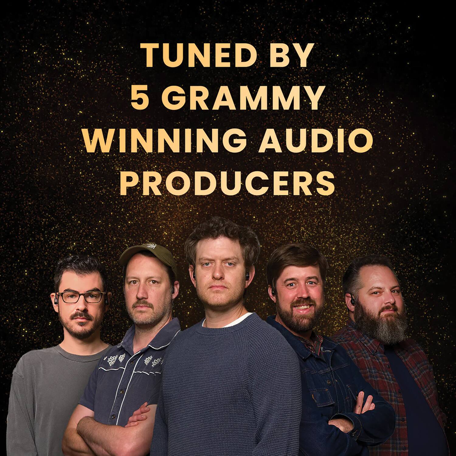 TUNED BY  
5 GRAMMY  
WINNING AUDIO  
PRODUCERS