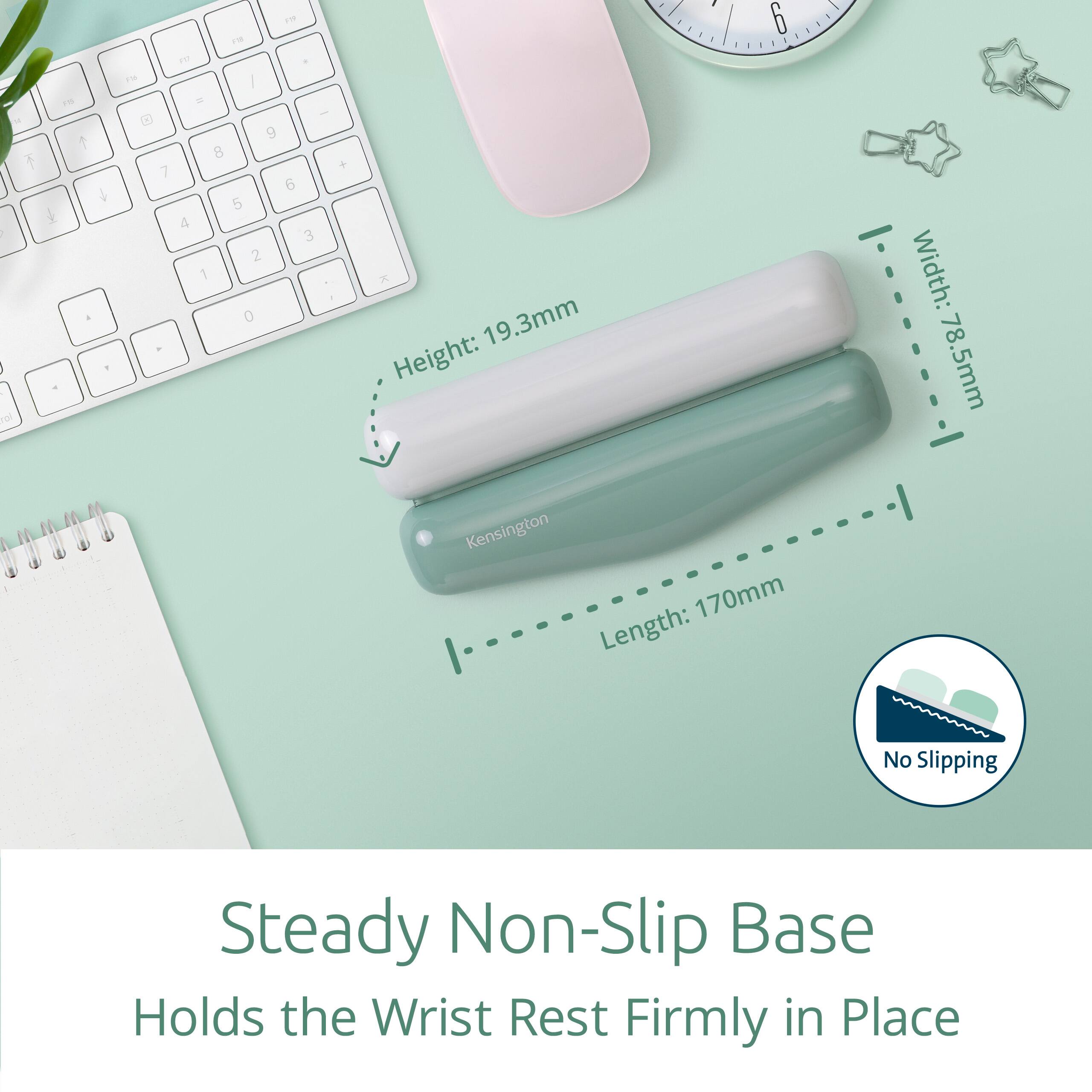 1 - 1 + 1 - a Fol 1. 1H 1 t I - - 9 B + 7 6 5 4 3 2 1 a 0 1 6 2 19.3mm Height: Kensington 170mm Length: Width: 78.5mm No Slipping Steady Non-Slip Base Holds the Wrist Rest Firmly in Place

Height: 19.3mm  
Width: 78.5mm  
Length: 170mm  

Steady Non-Slip Base  
Holds the Wrist Rest Firmly in Place