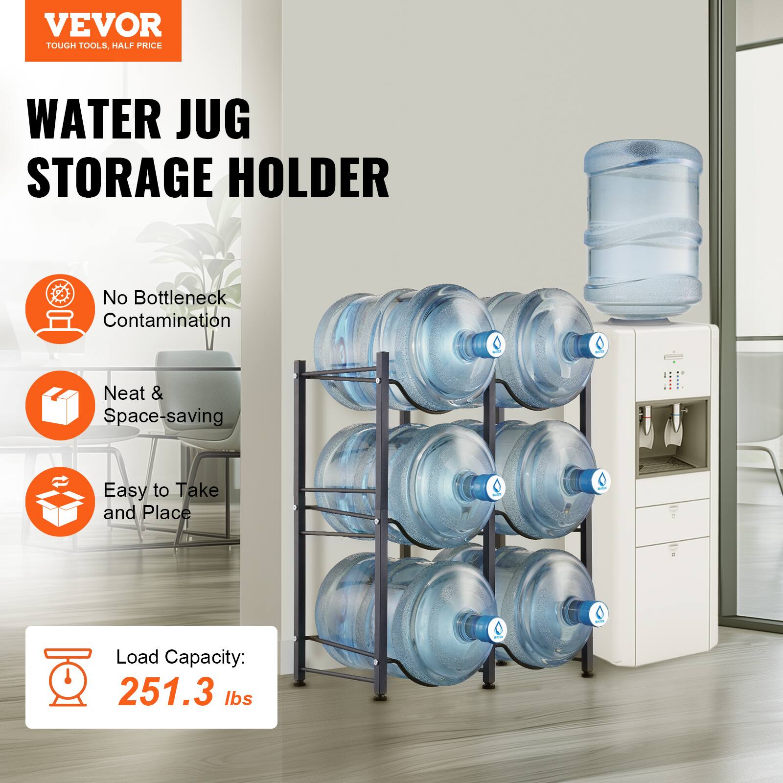 VEVOR  
TOUGH TOOLS, HALF PRICE  

WATER JUG STORAGE HOLDER  

- No Bottleneck Contamination  
- Neat & Space-saving  
- Easy to Take and Place  

Load Capacity: 251.3 lbs